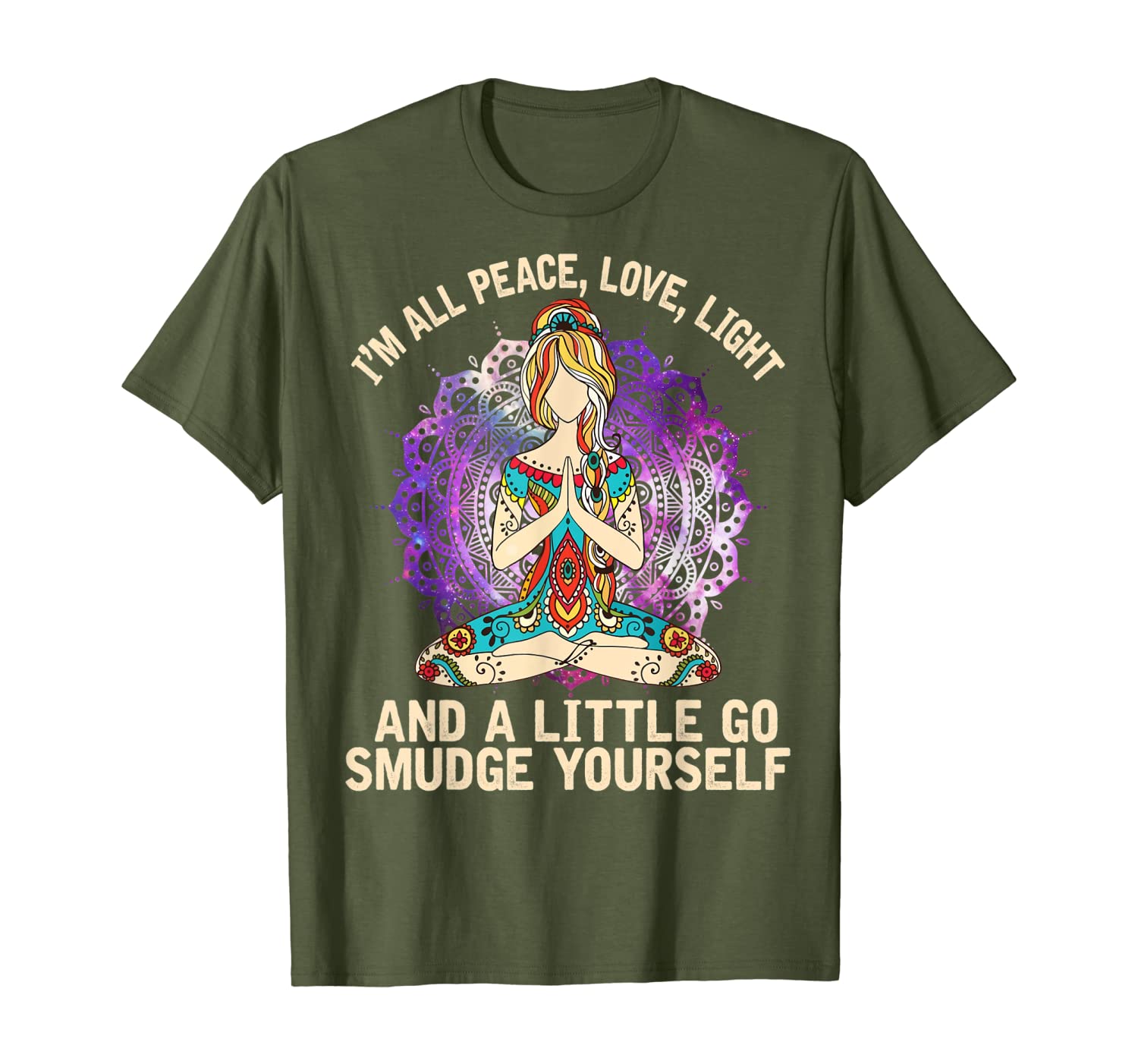 I&#039;m All Peace Love Light And Go Smudge Yourself Shirt-image-703240721