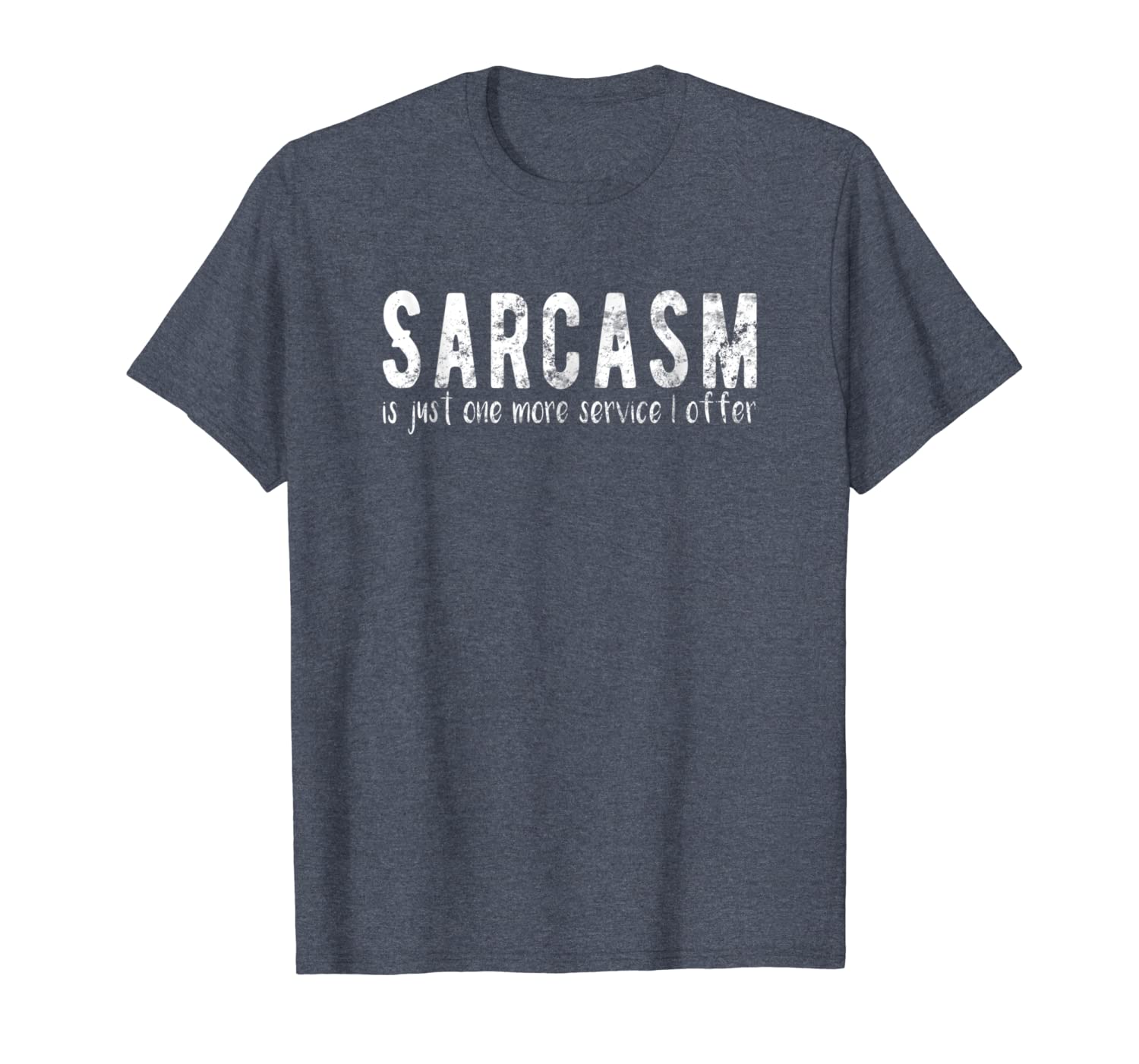 

sarcasm is just one more service i offer t-shirt, White;black
