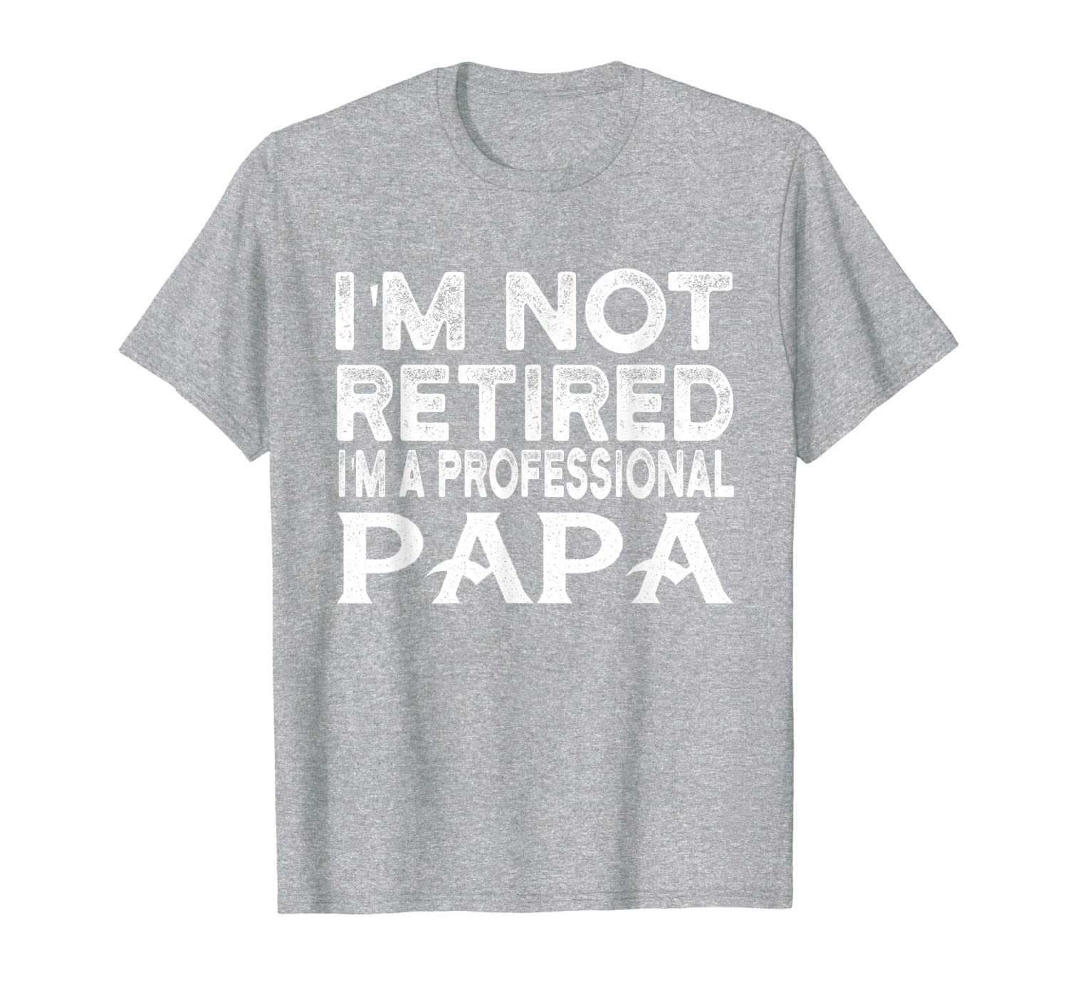 I&#039;m not retired I&#039;m a Professional papa fathers day T-Shirt-image-701950719