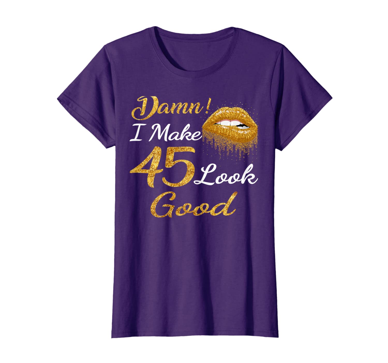 

Damn! I Make 45 Look Good T-Shirt, White;black