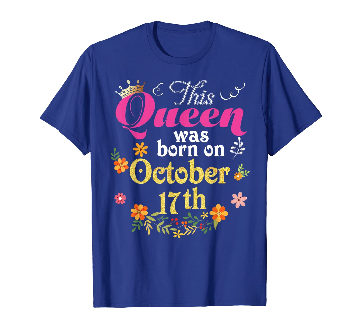 

This Queen Was Born On October 17th Happy Birthday T-Shirt, White;black