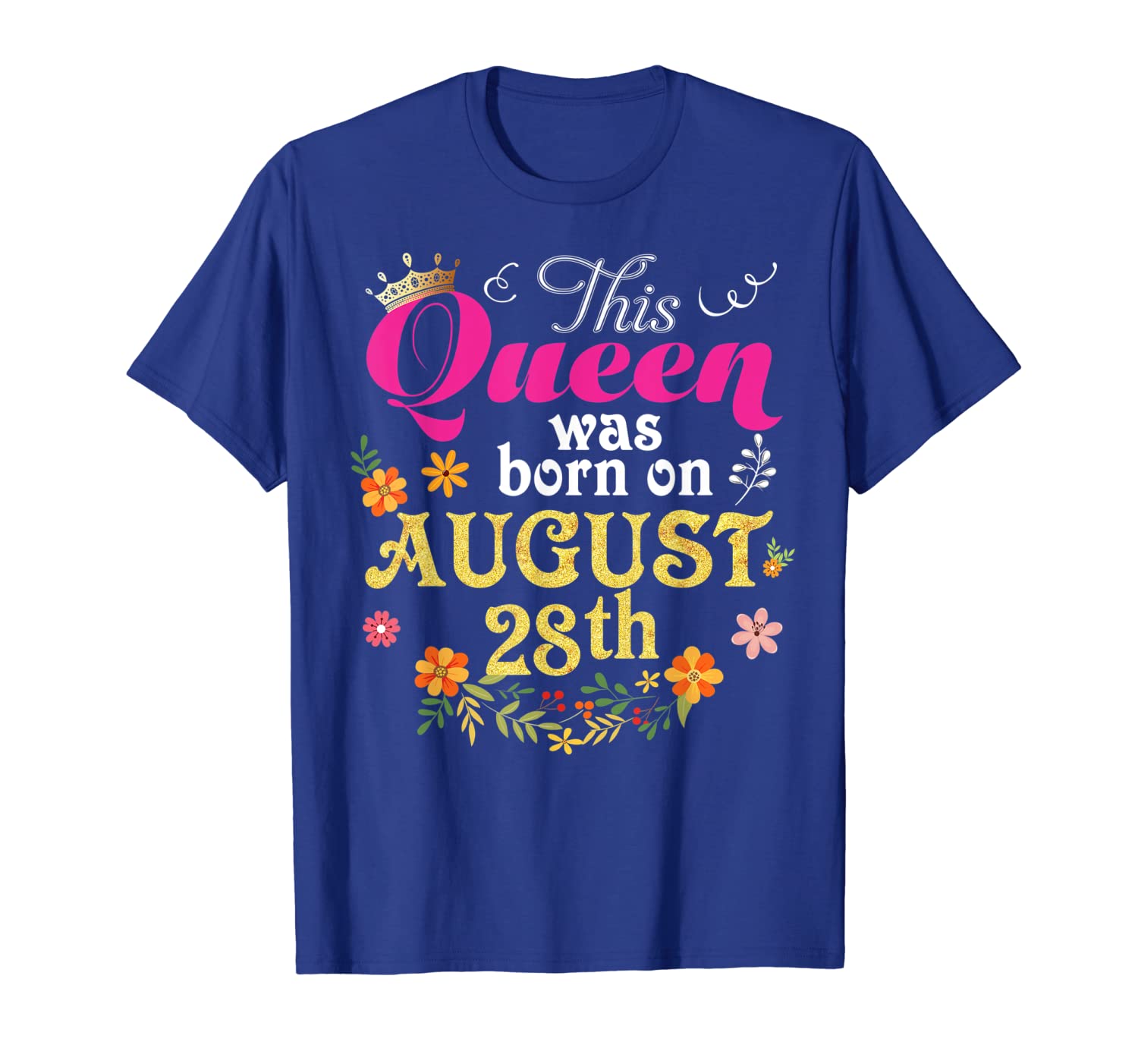 

This Queen Was Born On August 28th Happy Birthday 28 T-Shirt, White;black