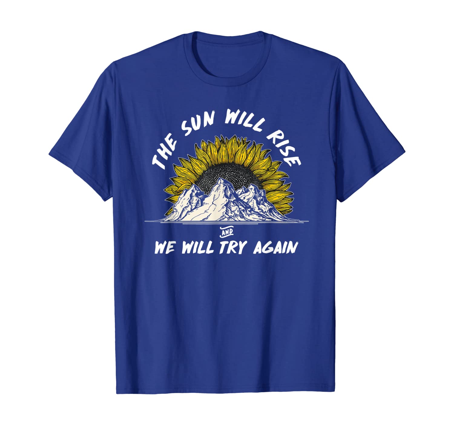 

the sun will rise and we will try again sunflower t shirt, White;black