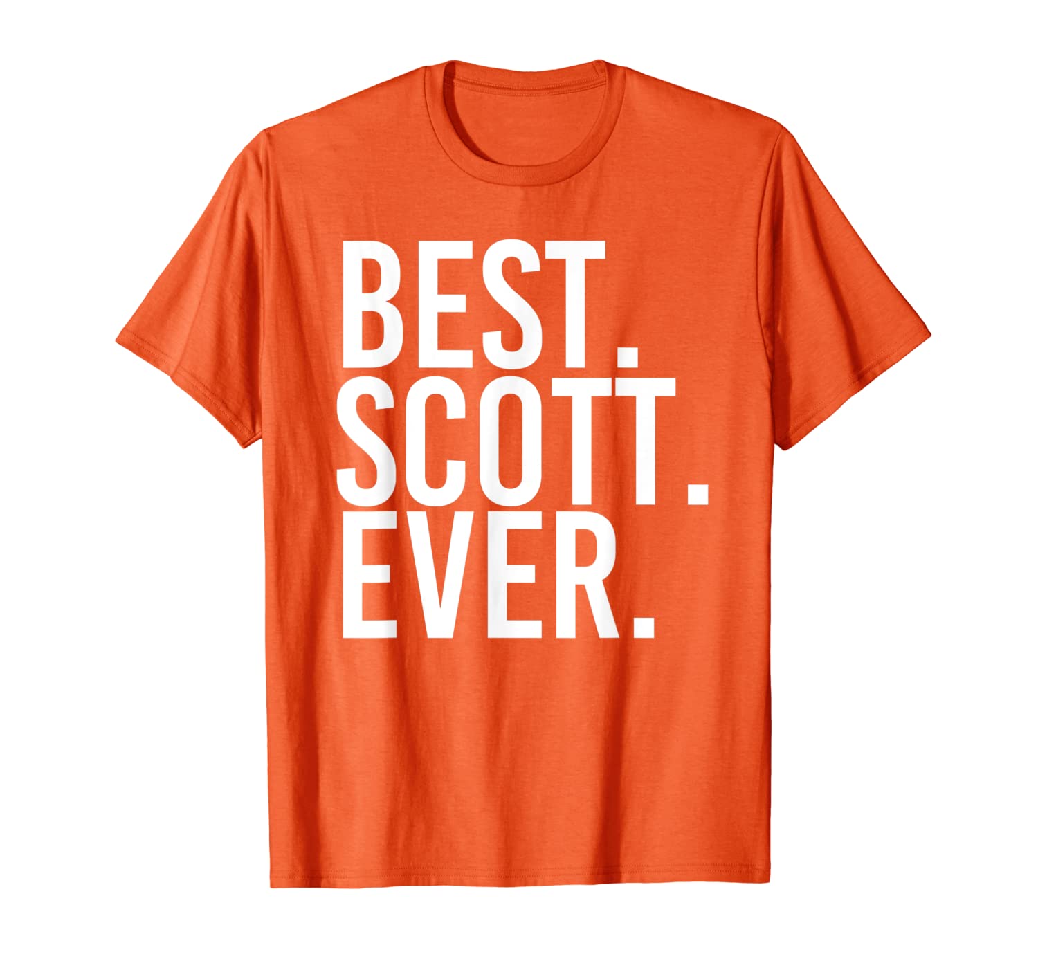 

BEST. SCOTT. EVER. Funny Men Father's Gift Idea T-Shirt, White;black