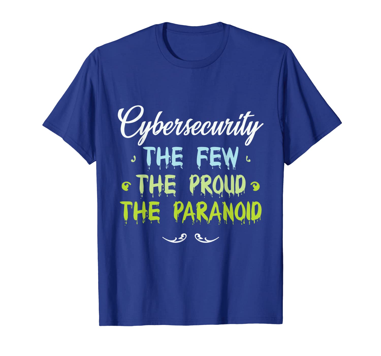 

cybersecurity the few the proud the paranoid t-shirt, White;black
