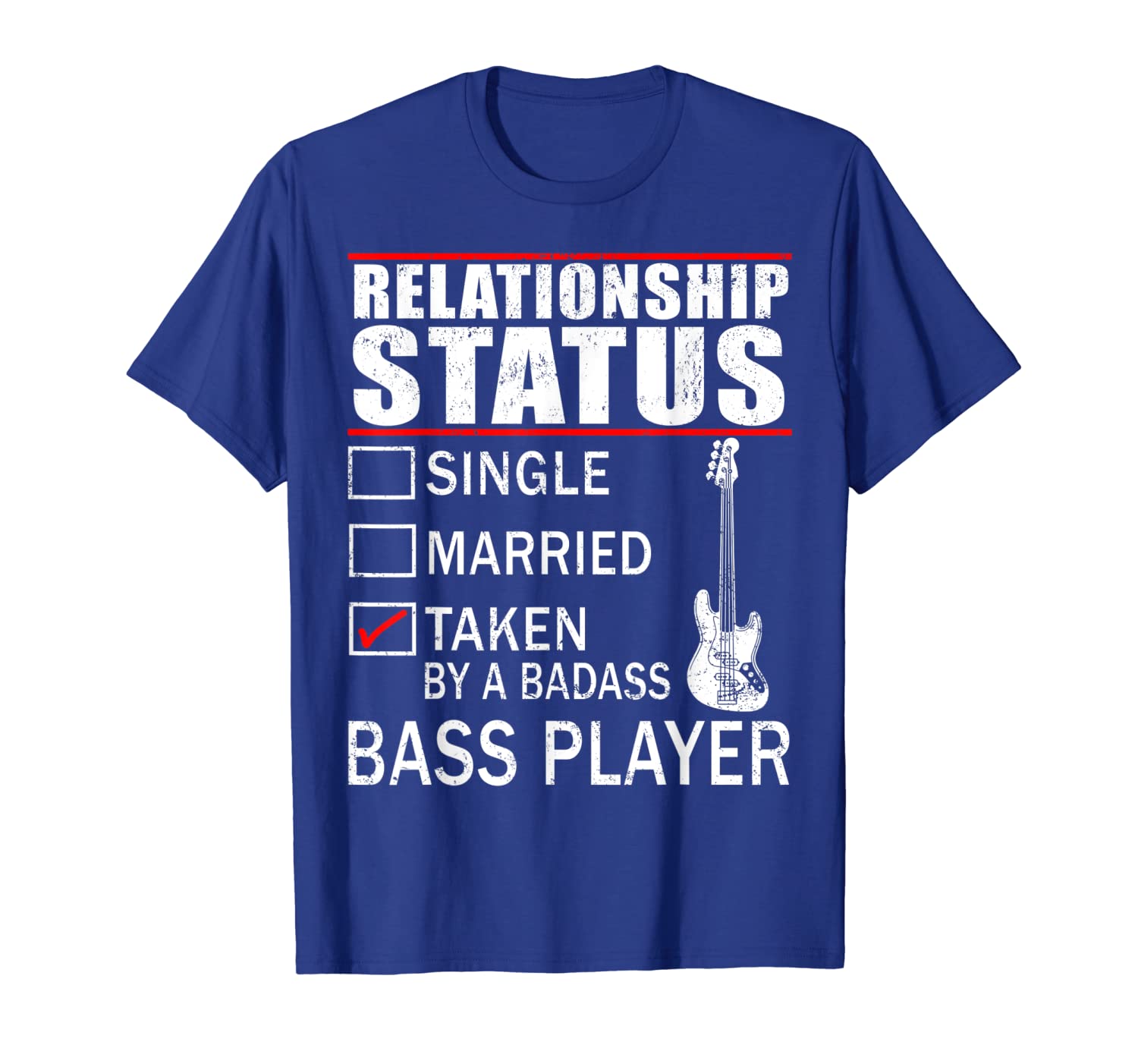 

Relationship Status Taken By A Badass Bass Player T-shirt, White;black