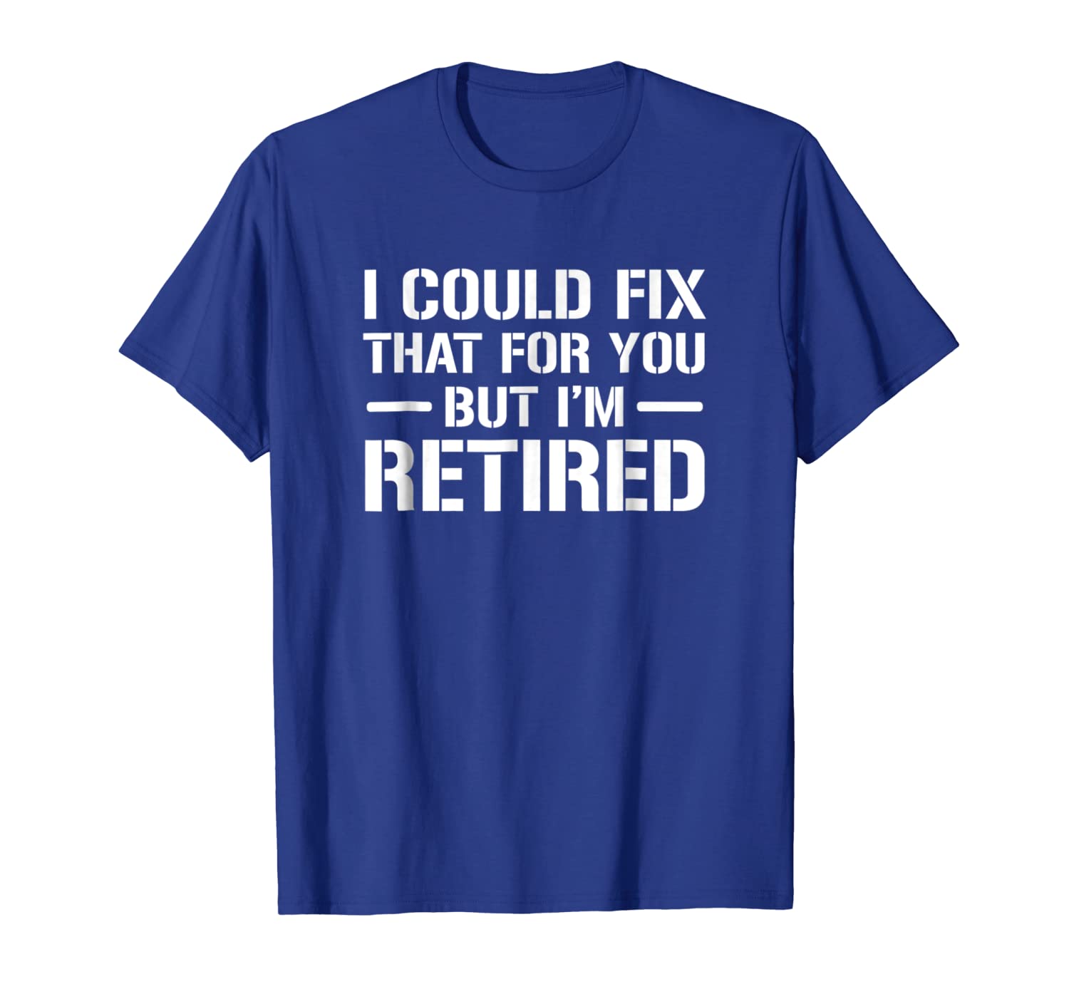 

Funny Mechanic Retirement T-shirt I Could Fix That For You, White;black