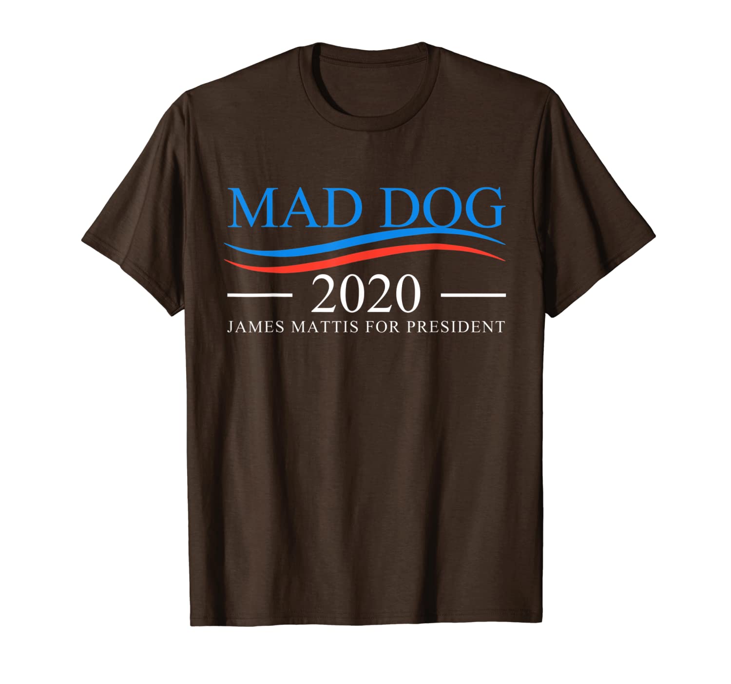 

mad dog 2020 - james mattis for president t-shirt, White;black