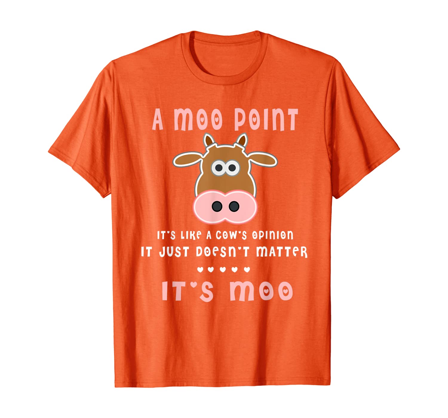 

A Moo Point Cow's Opinion Doesn't Matter Funny Cows T-shirt T-Shirt, White;black