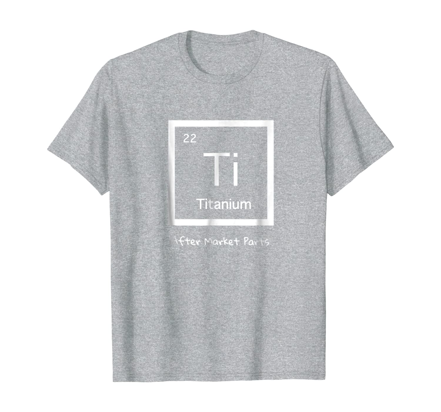 

Hip Replacement T-shirt - Titanium Ti After Market Parts, White;black