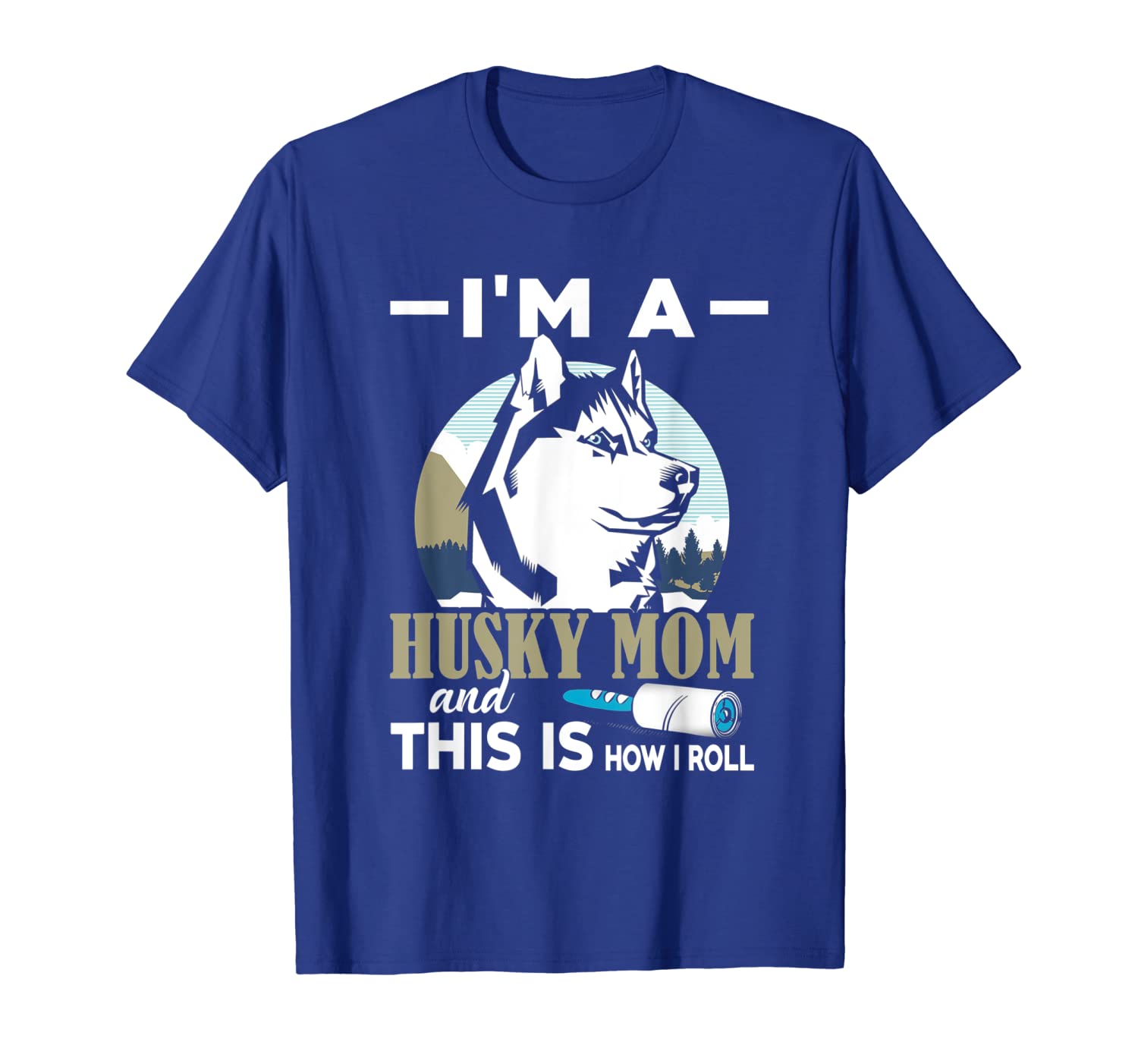

i'm a husky mom and this is how i roll tshirt funny husky, White;black