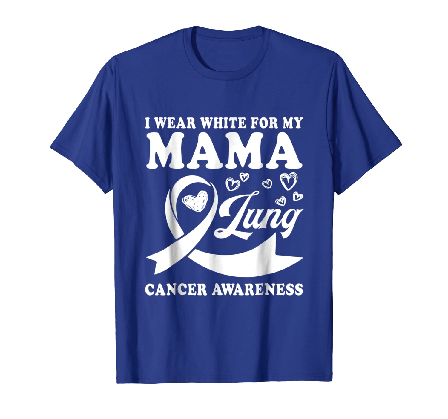 

i wear white for my mama lung cancer awareness t-shirt, White;black
