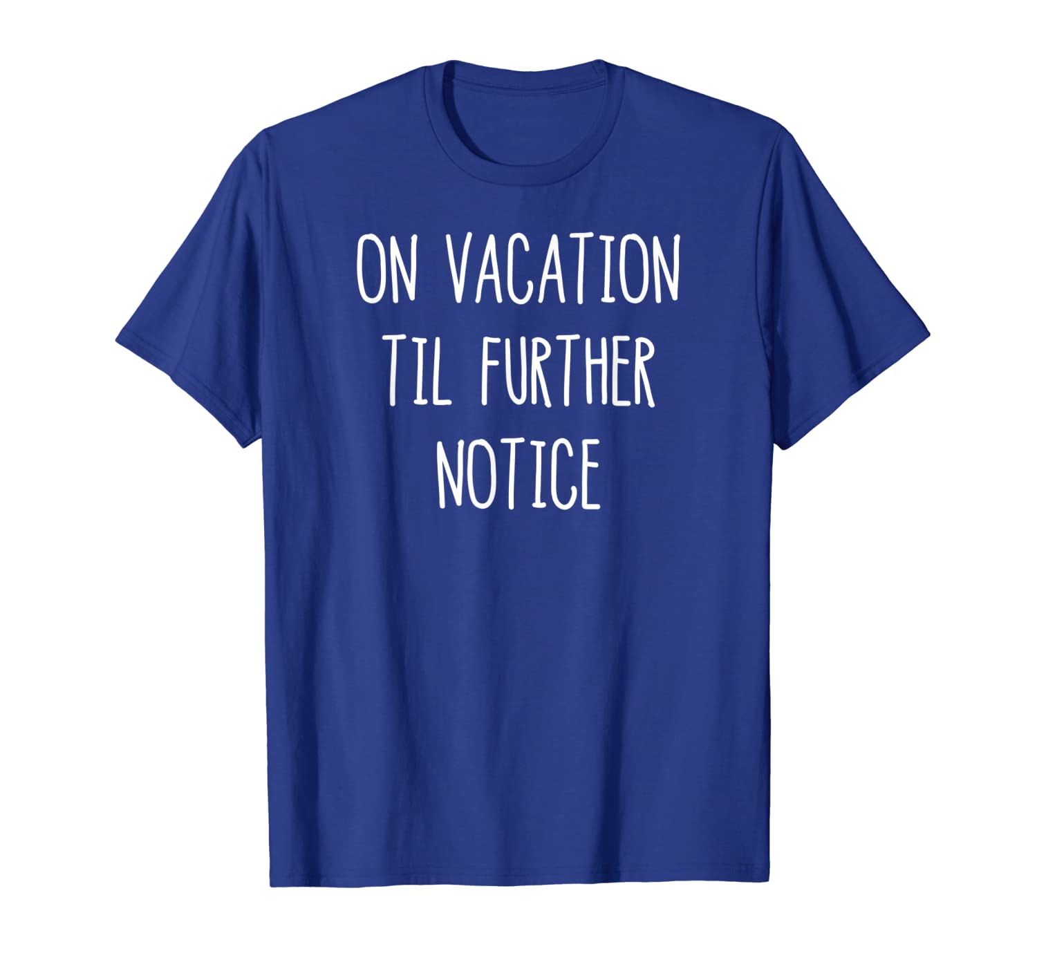 

On Vacation Til Further Notice T-Shirt, White;black