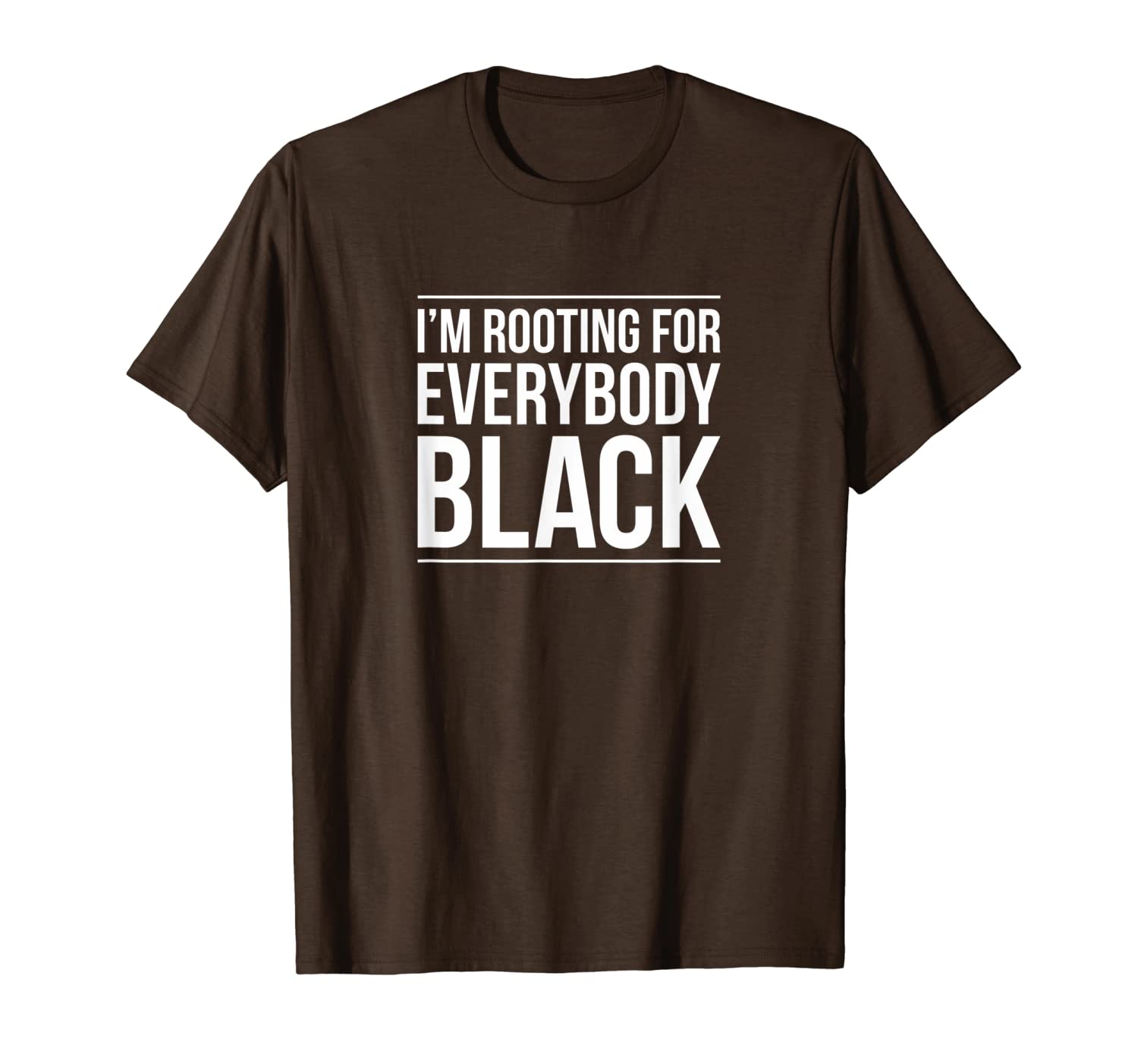 

i'm rooting for everybody black t-shirt, White;black