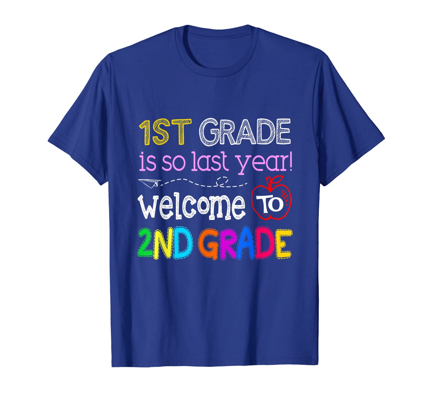 

1st Grade Is So Last Year Welcome To Second Grade Shirt, White;black