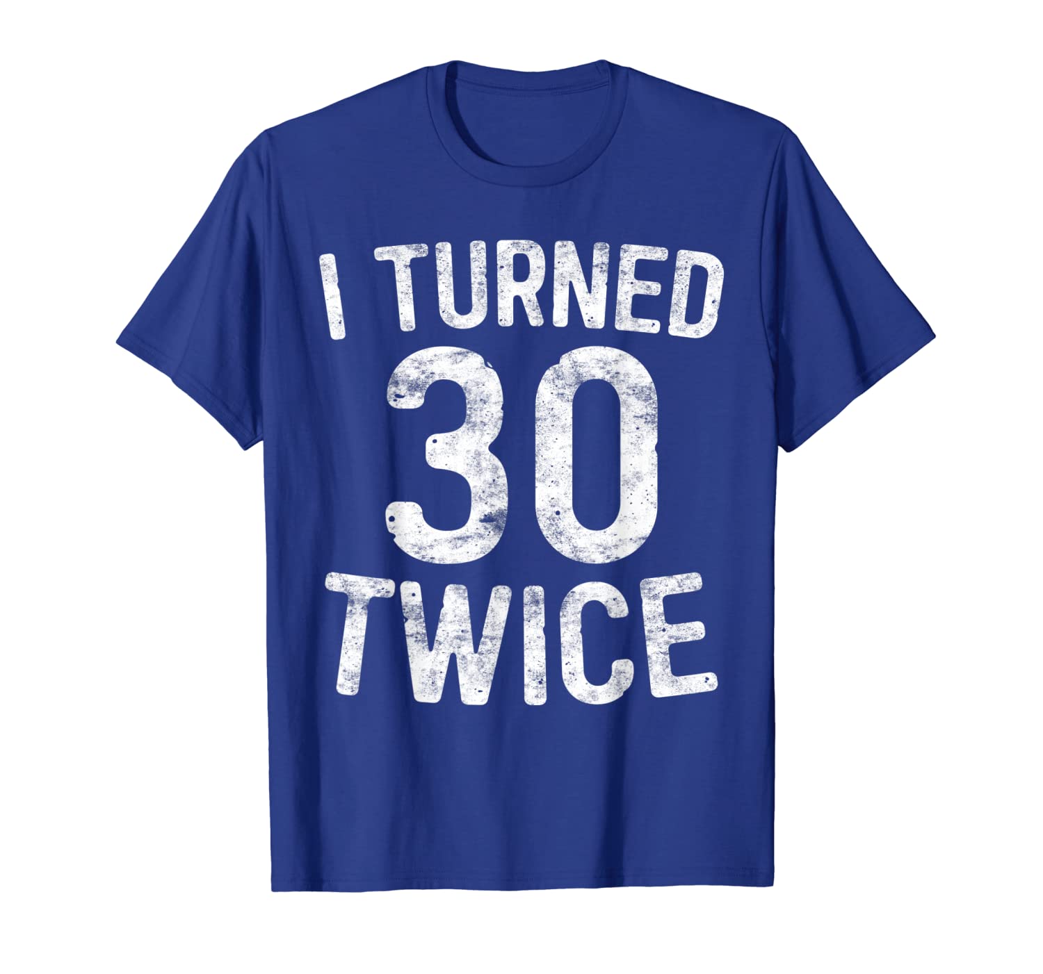 

I Turned 30 Twice T-Shirt 60th Birthday Gift, White;black