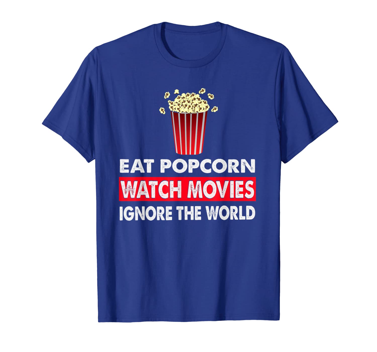 

eat popcorn watch movies ignore the world shirt, popcorn tee, White;black
