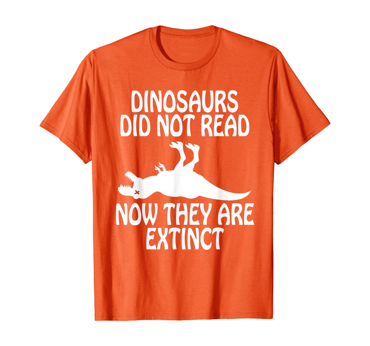 

Book Lovers Dinosaurs Did Not Read, Now They're Extinct T-Shirt, White;black