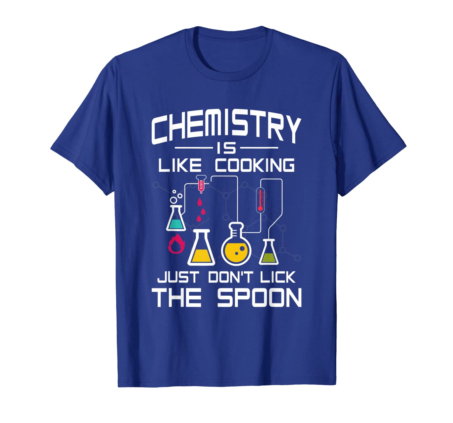 

chemistry is like cooking just don't lick the spoon t-shirt, White;black