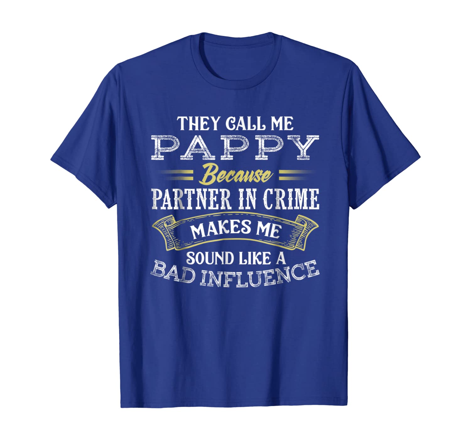 

funny they call me pappy because partner in crime t-shirt, White;black