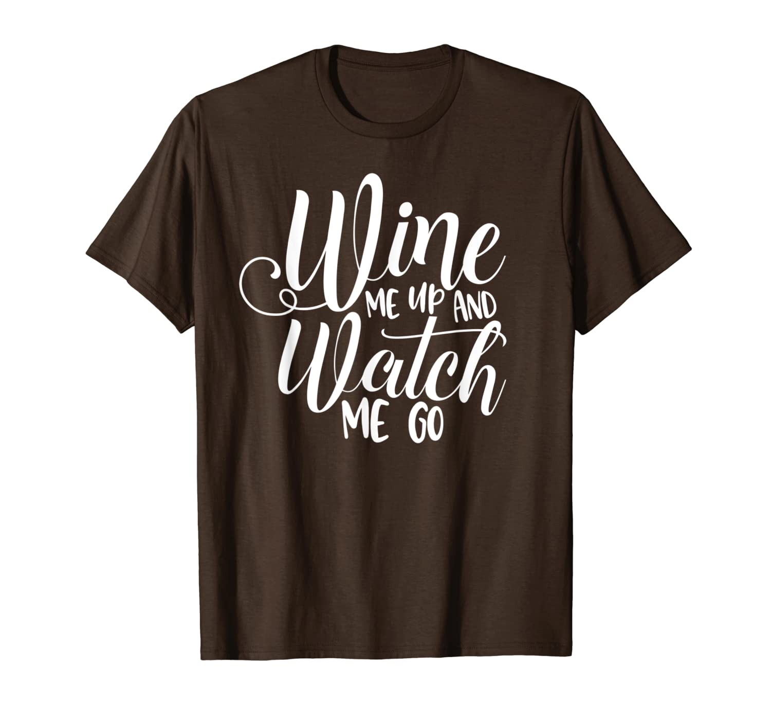 

wine me up and watch me go wine shirt t-shirt, White;black