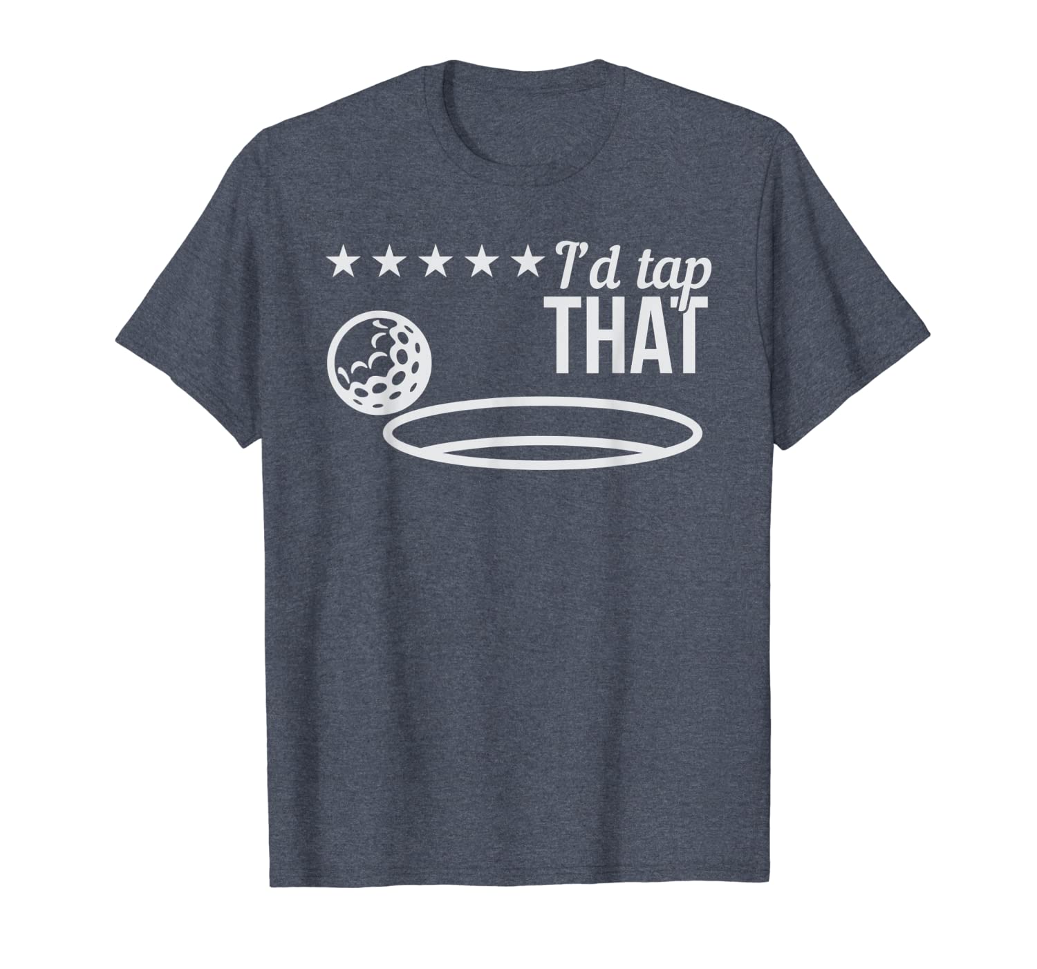 

i'd tap that golf t-shirt golf player shirt nice gift tshirt, White;black