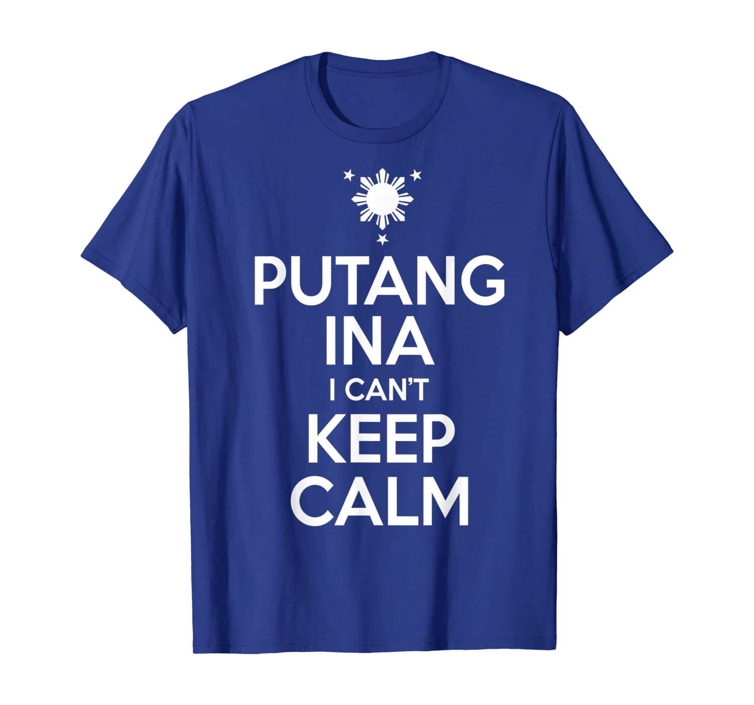 

Funny Filipino T-Shirt - Putang Ina I Can't Keep Calm Tee, White;black