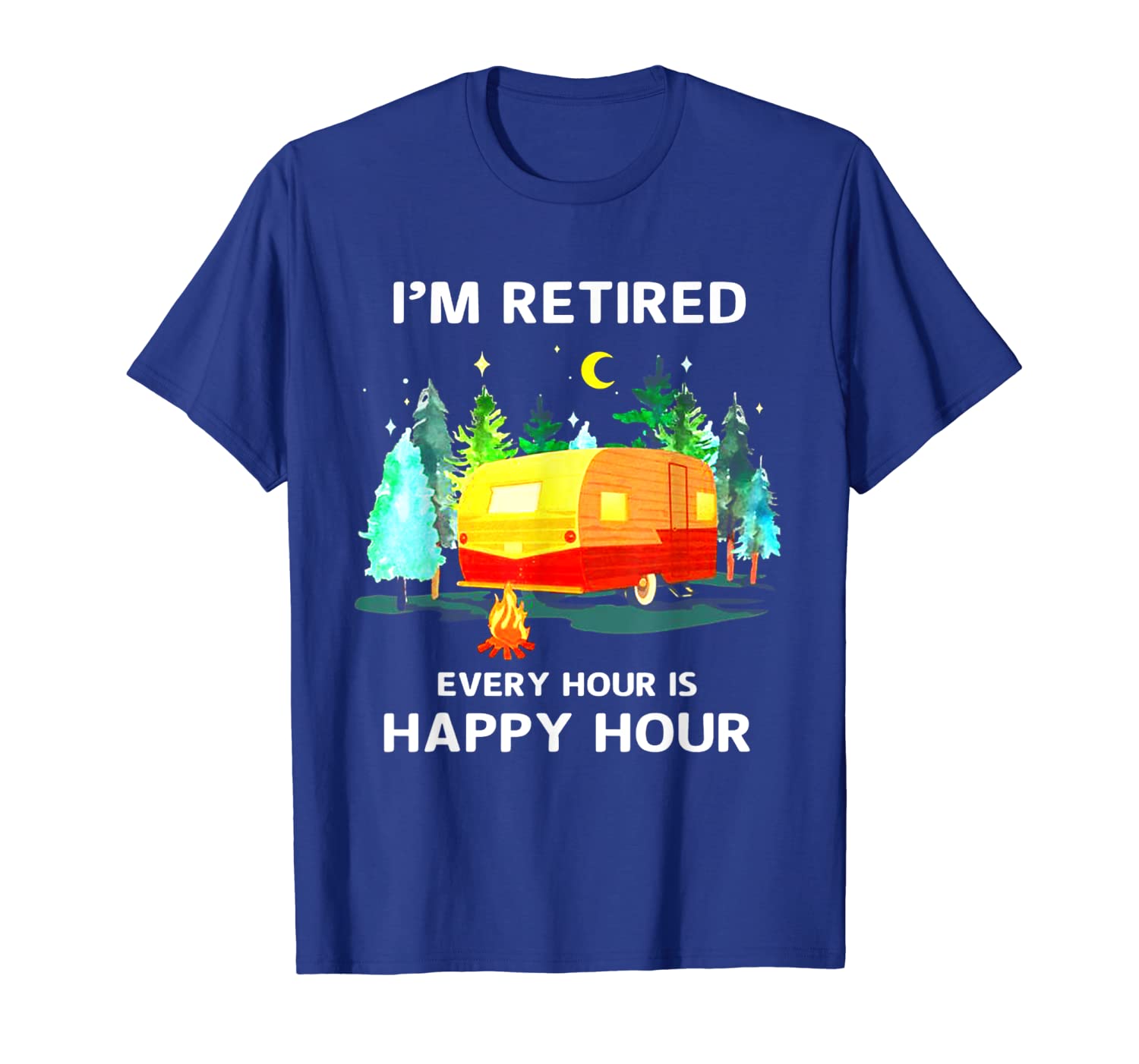 

i'm retired every hour is happy hour- camping hour t shirt, White;black