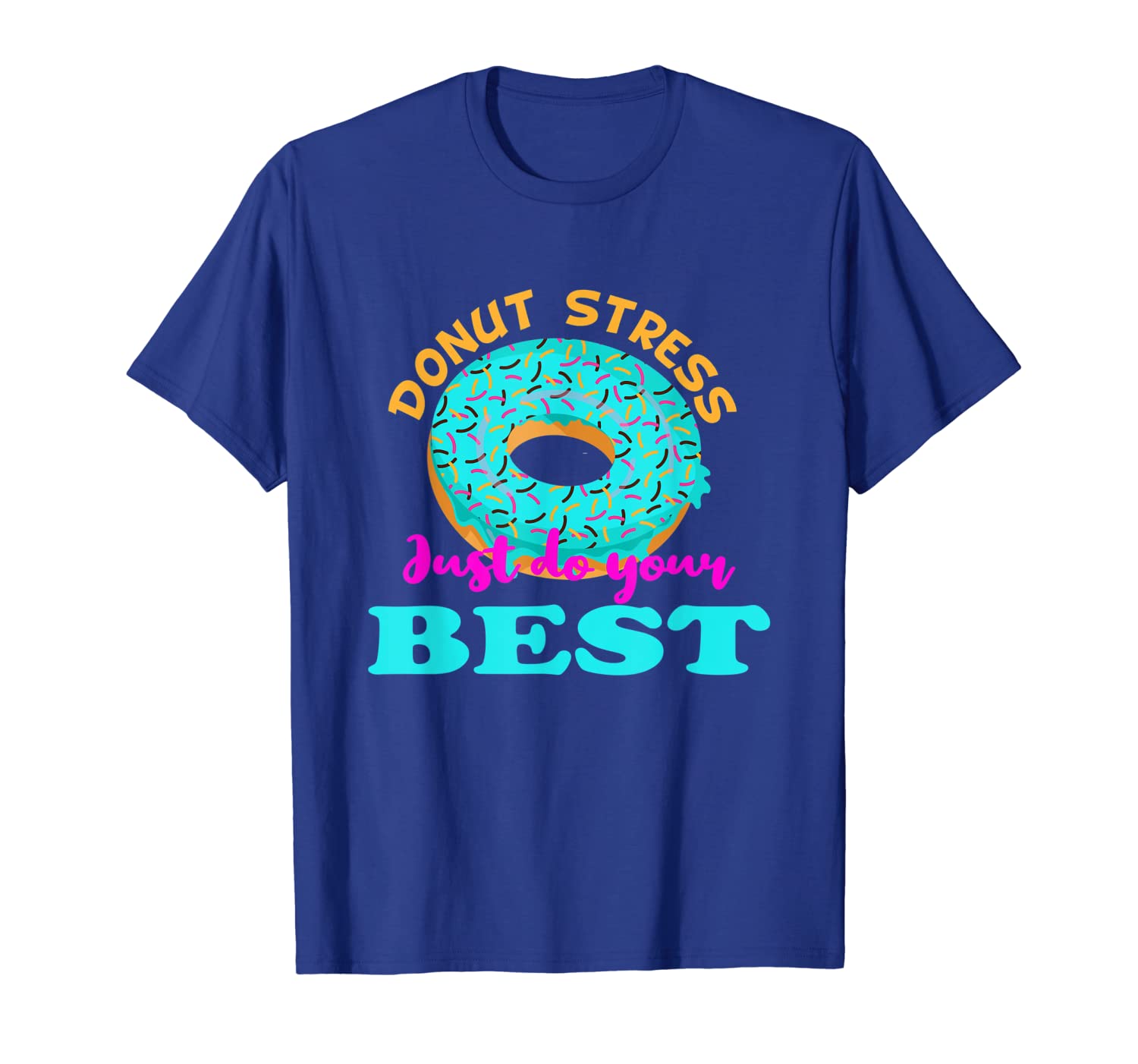 

Donut Stress Just Do Your Best Funny Teacher T-Shirt, White;black