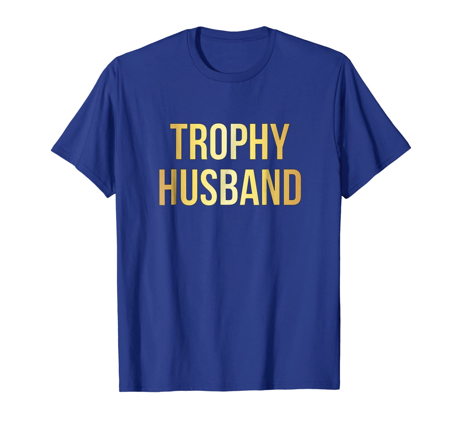 

trophy husband t-shirt | funny gifts for dads, White;black