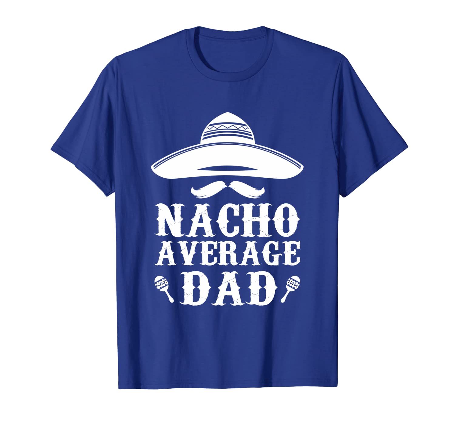 

Nacho Average Dad T-Shirt - Funny Cinco De Mayo T-Shirt, White;black