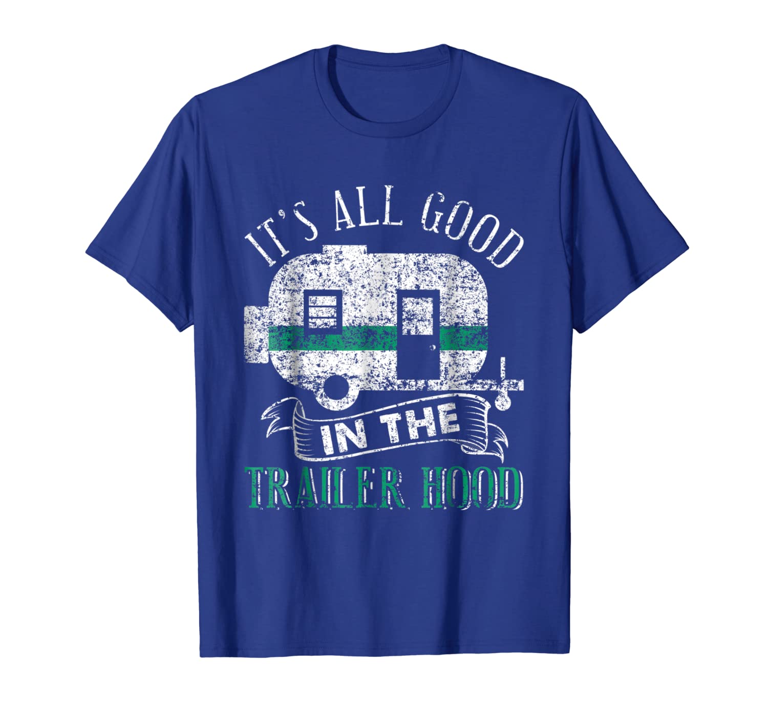 

It's All Good in the Trailer Hood Gift Shirt, White;black
