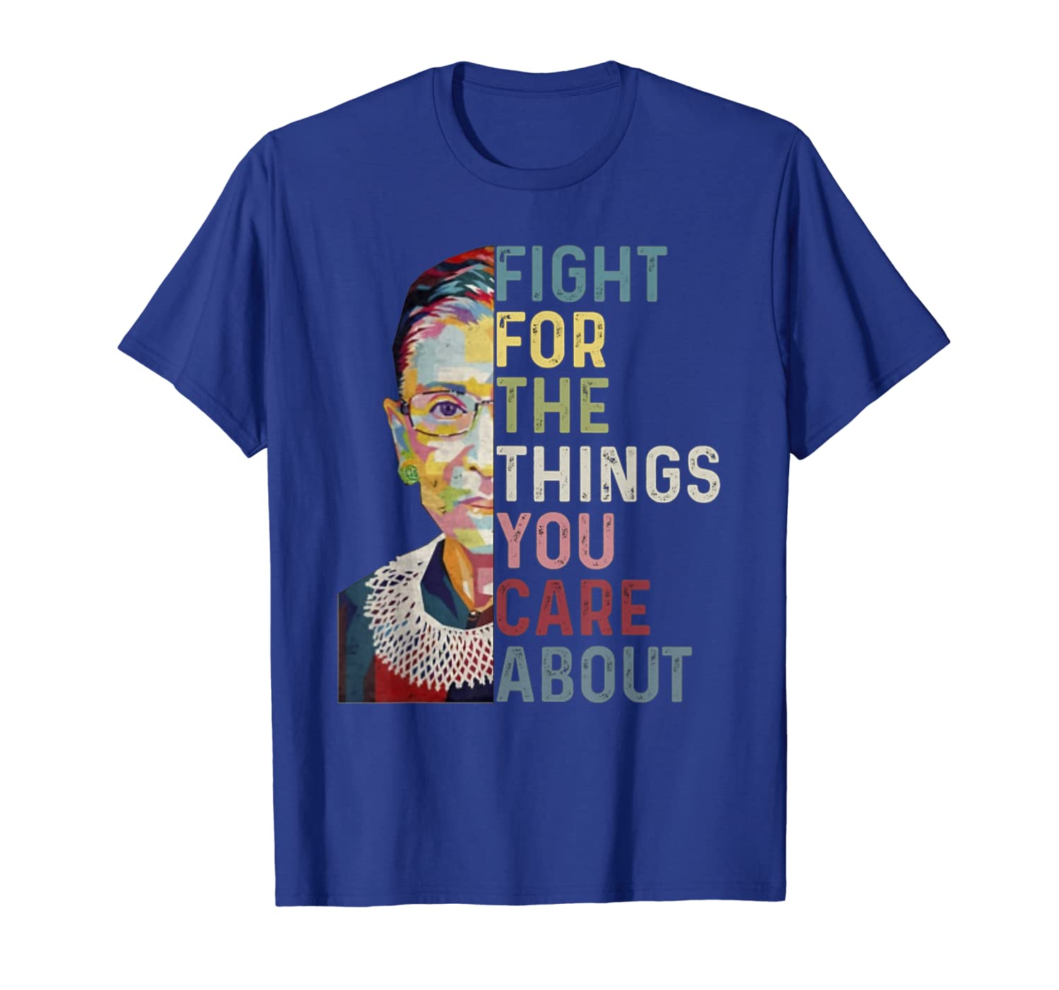 

Vintage Fight For The Things You Care About RBG Ruth B Shirt, White;black