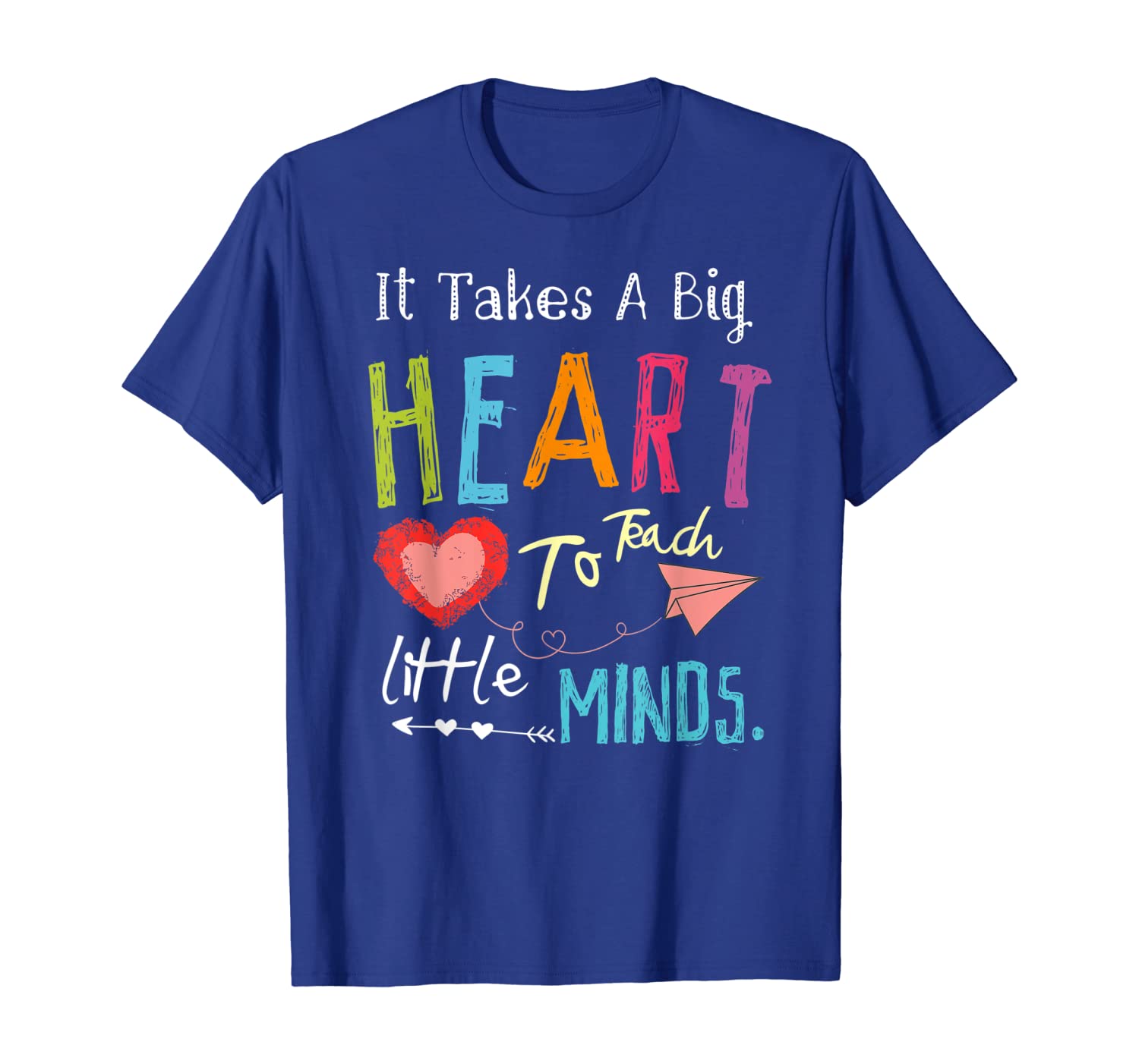 

It Takes A Big Heart Teach Little Minds Teacher Appreciation T-Shirt, White;black