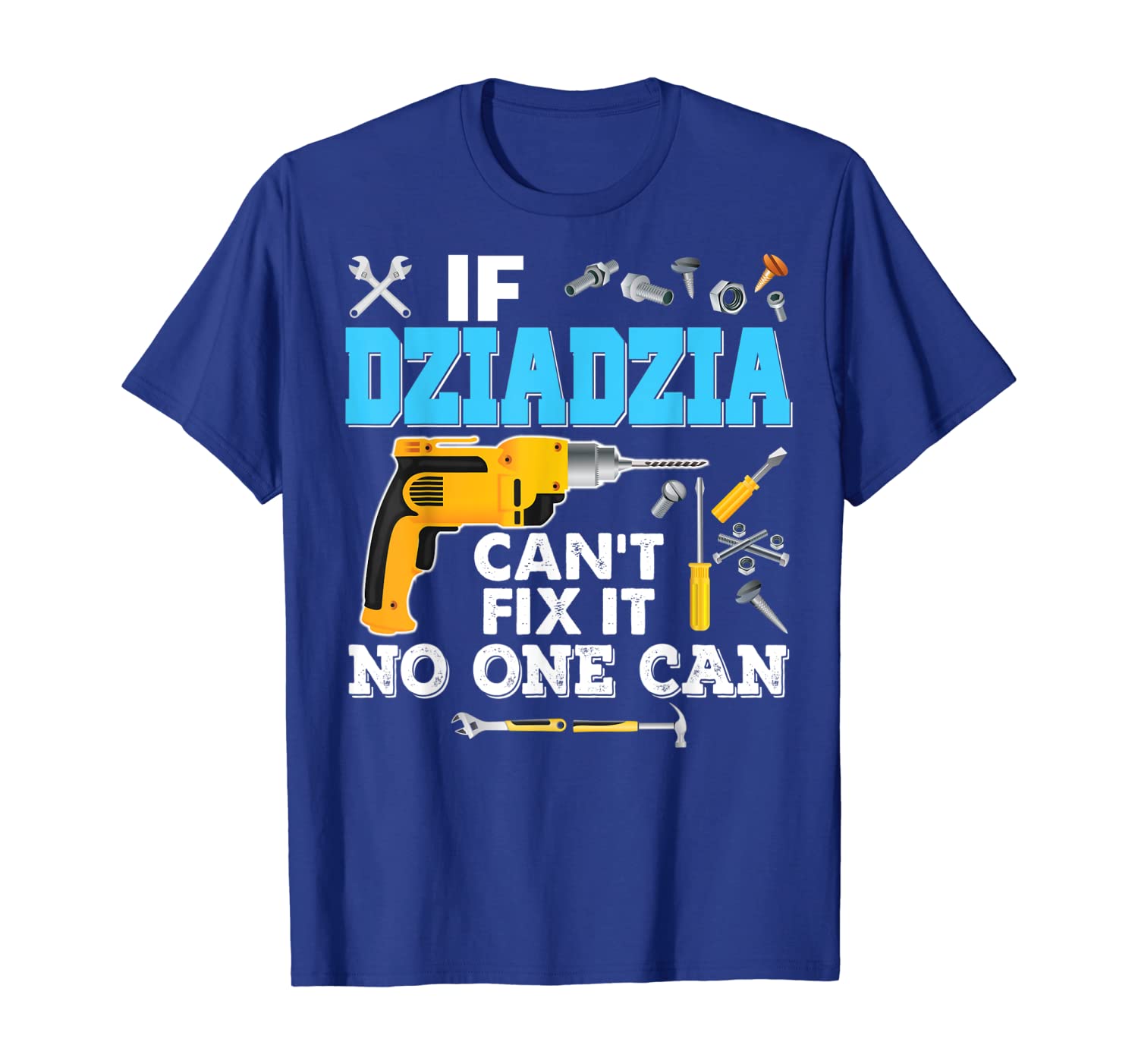 

If Dziadzia Can't Fix It No One Can T-Shirt Father Day Papa, White;black
