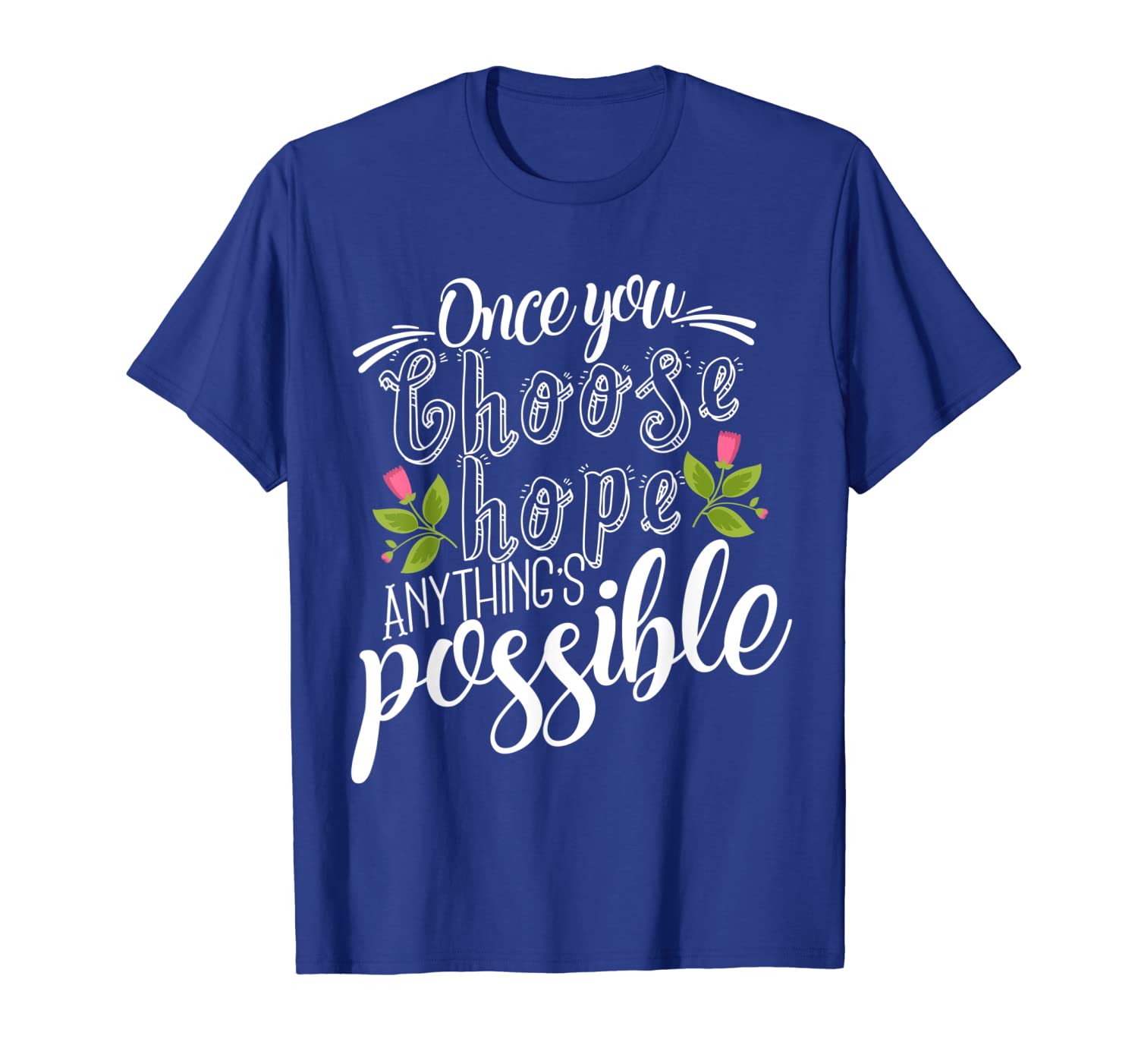 

'Once You Choose Hope, Anything's Possible' Cancer Awareness, White;black