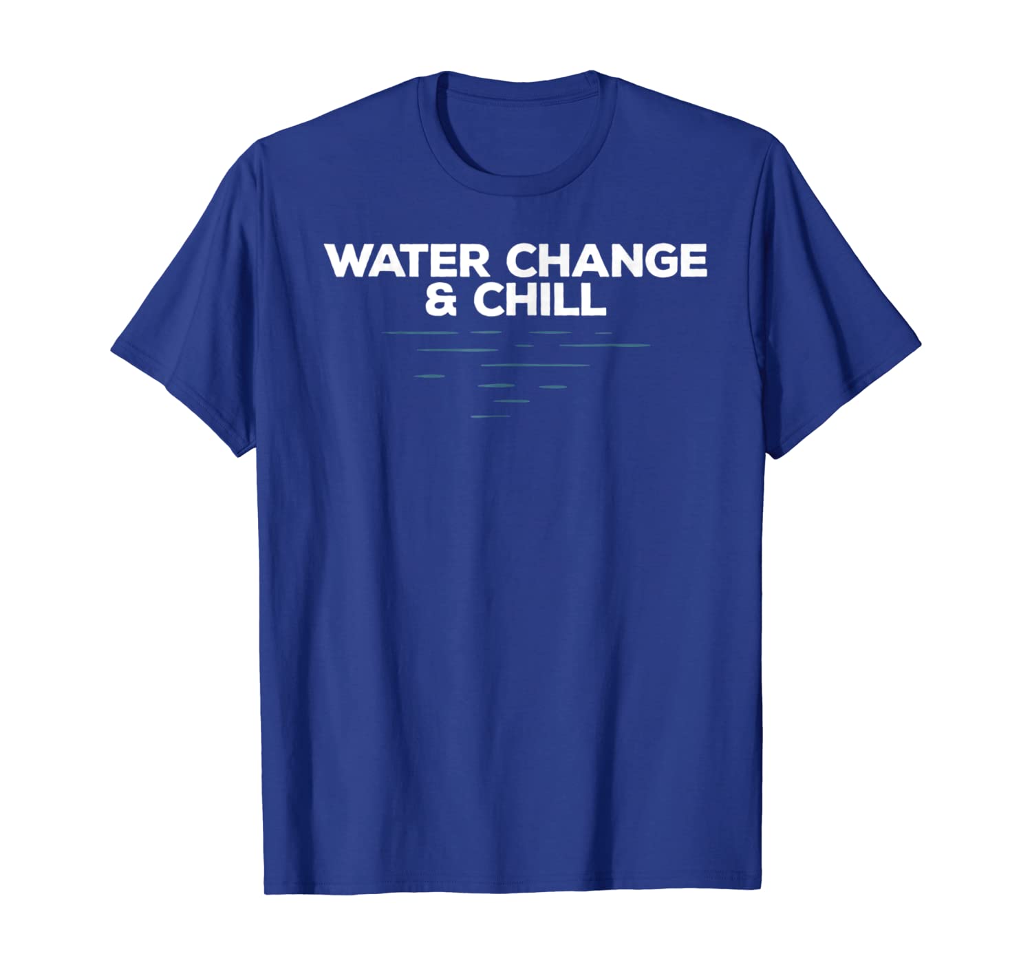 

Aquarium Hobbyist- Watter Change and Chill T-Shirt, White;black