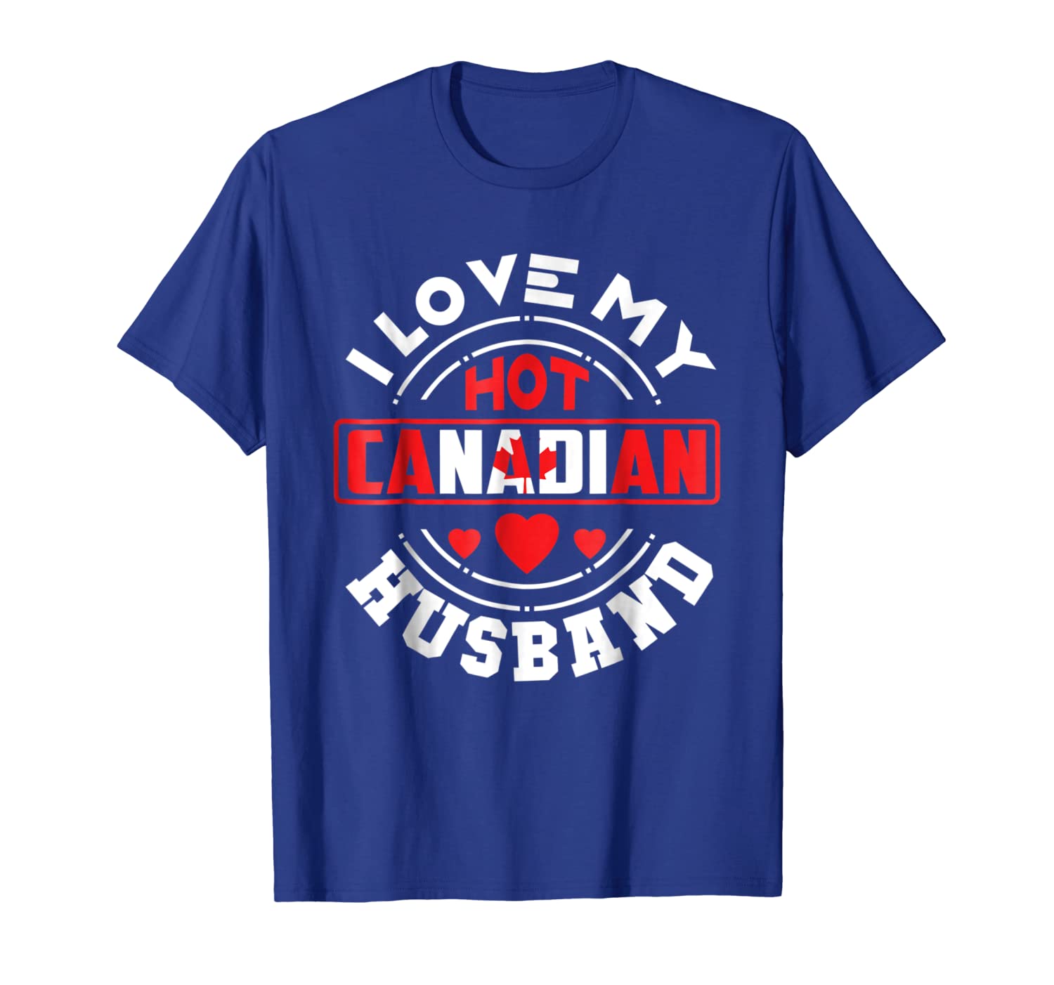 

I Love My Hot Canadian Husband T Shirt Canada Wife Gift, White;black
