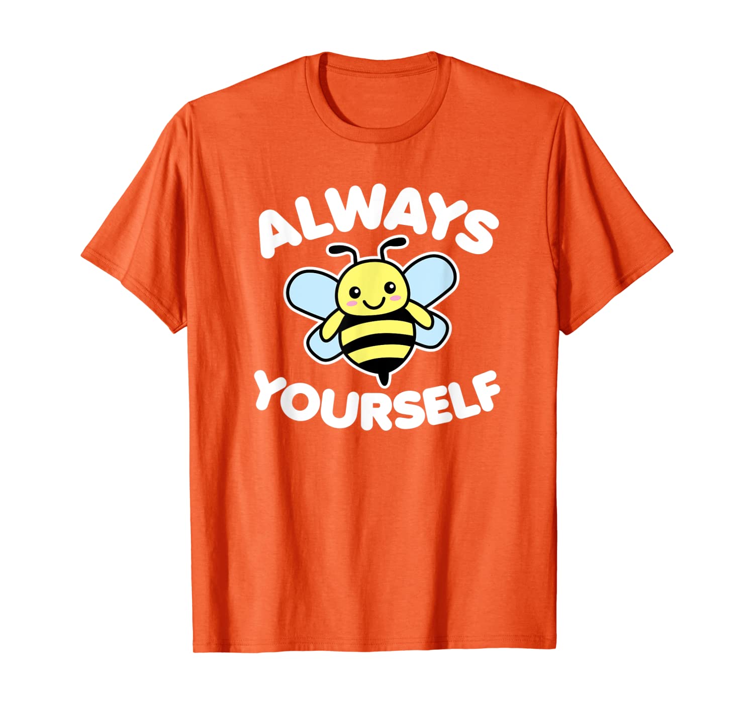 

Bee Yourself Cute Kawaii Always Be Yourself White Text T-Shirt, White;black