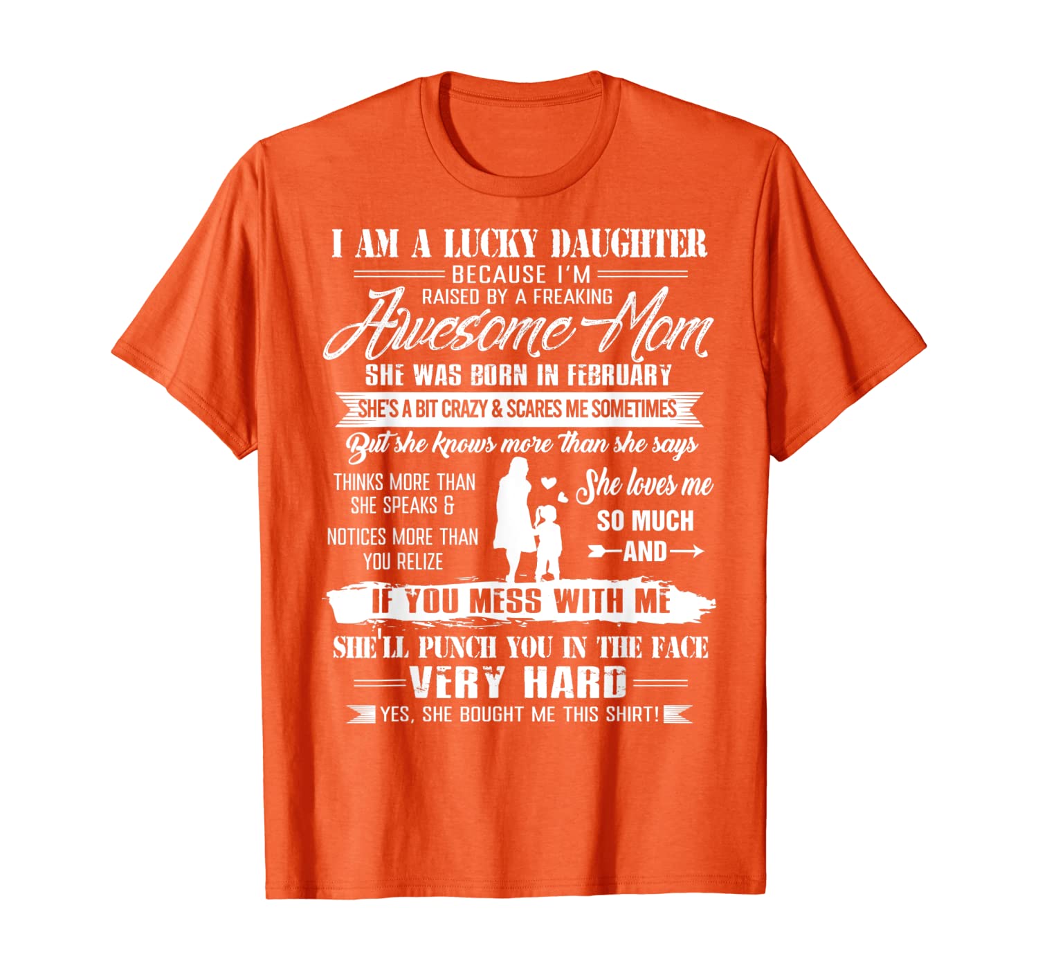 

A Lucky Daughter Raised By A Freaking Awesome February Mom T-Shirt, White;black