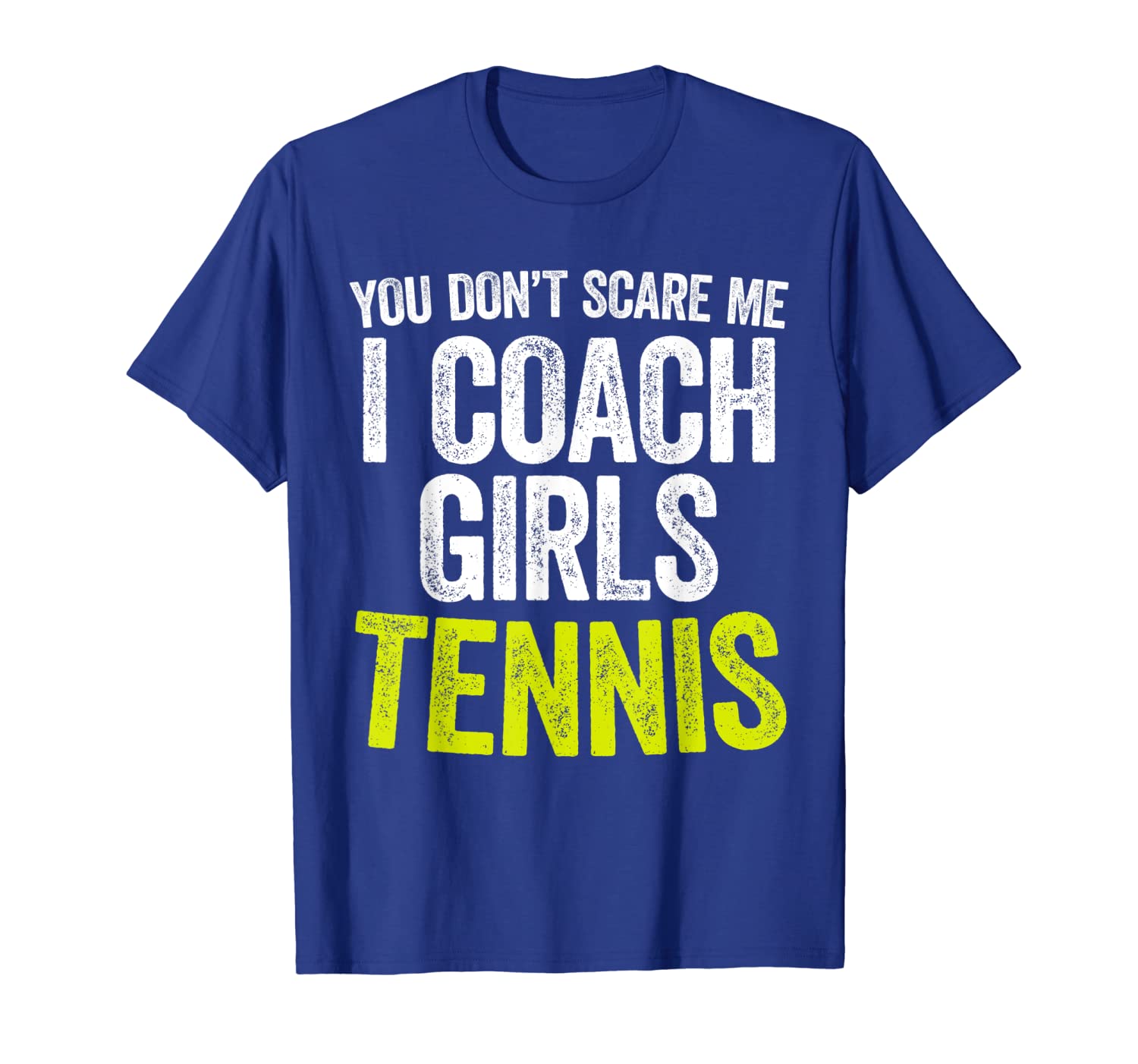 

You Don't Scare Me I Coach Girls Tennis T-Shirt, White;black