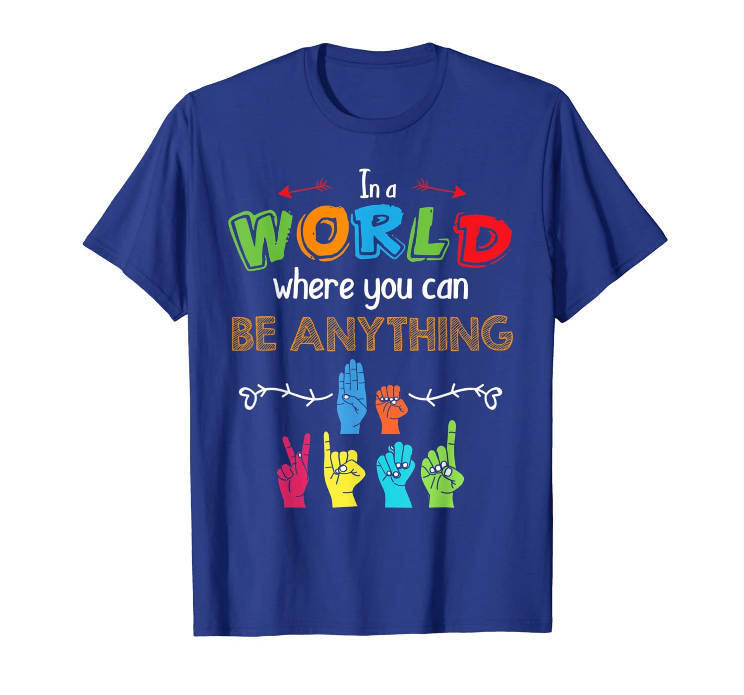 

In A World Where You Can Be Anything Be Kind ASL Tshirt, White;black