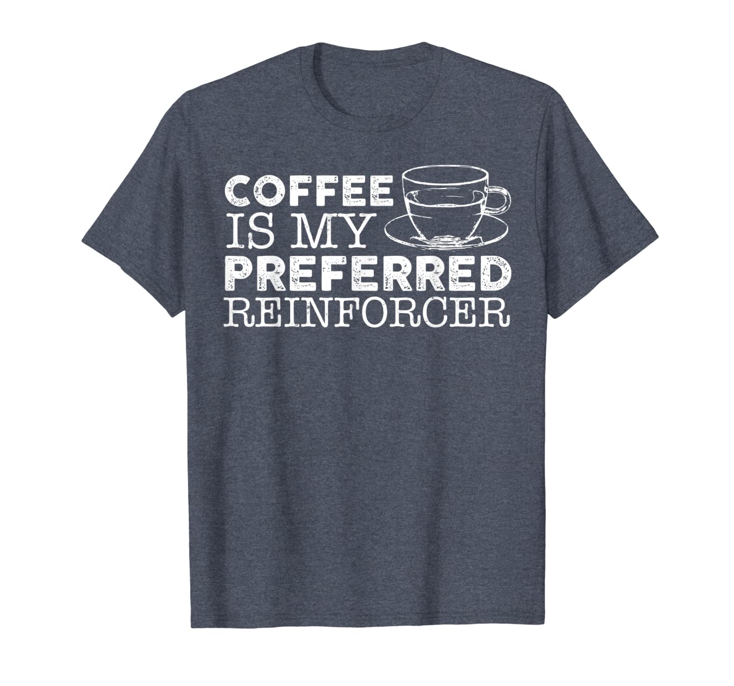 

coffee is my preferred reinforcer t shirt, White;black