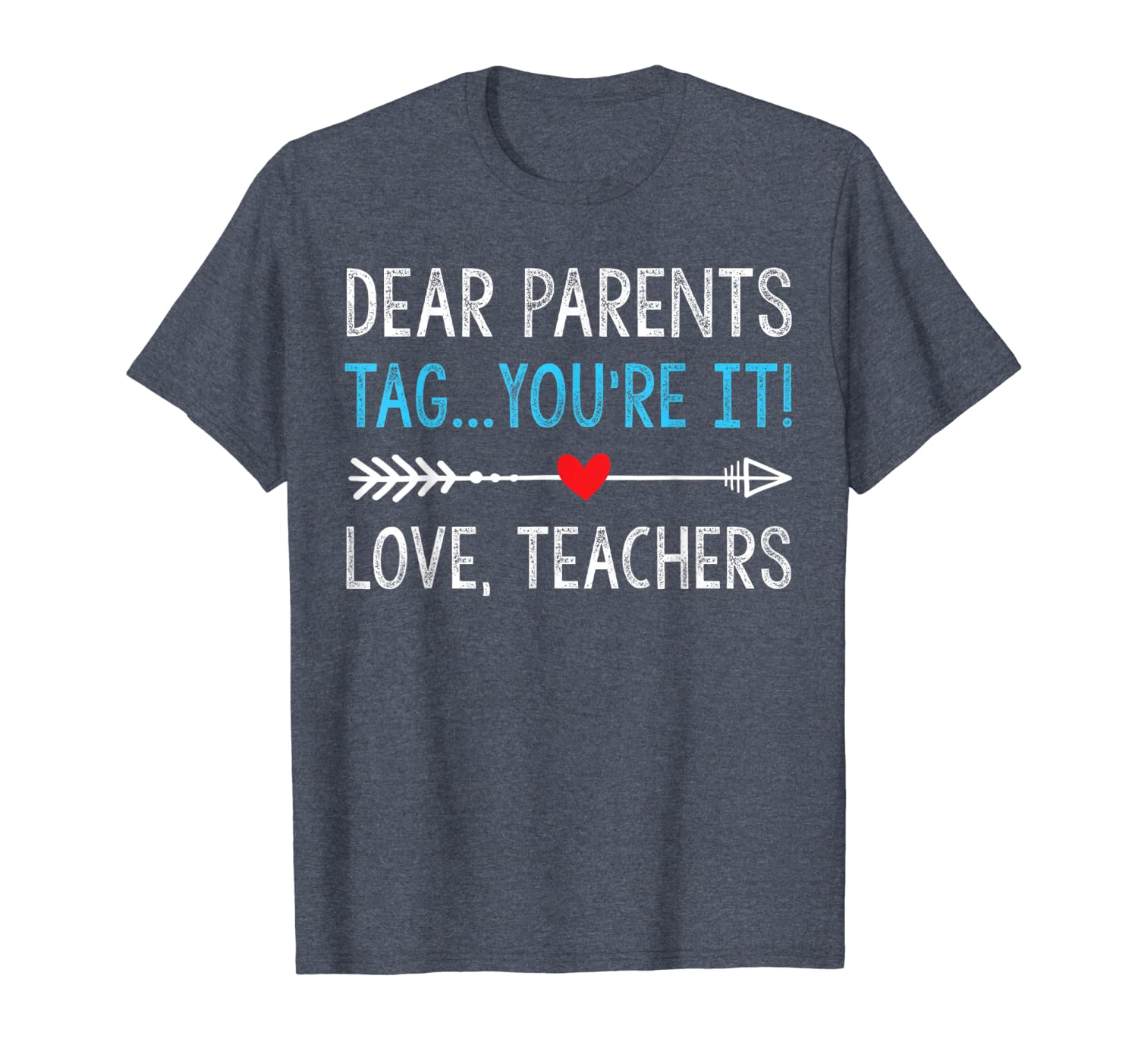 

dearparents tag you're it the love teacher shirt, White;black