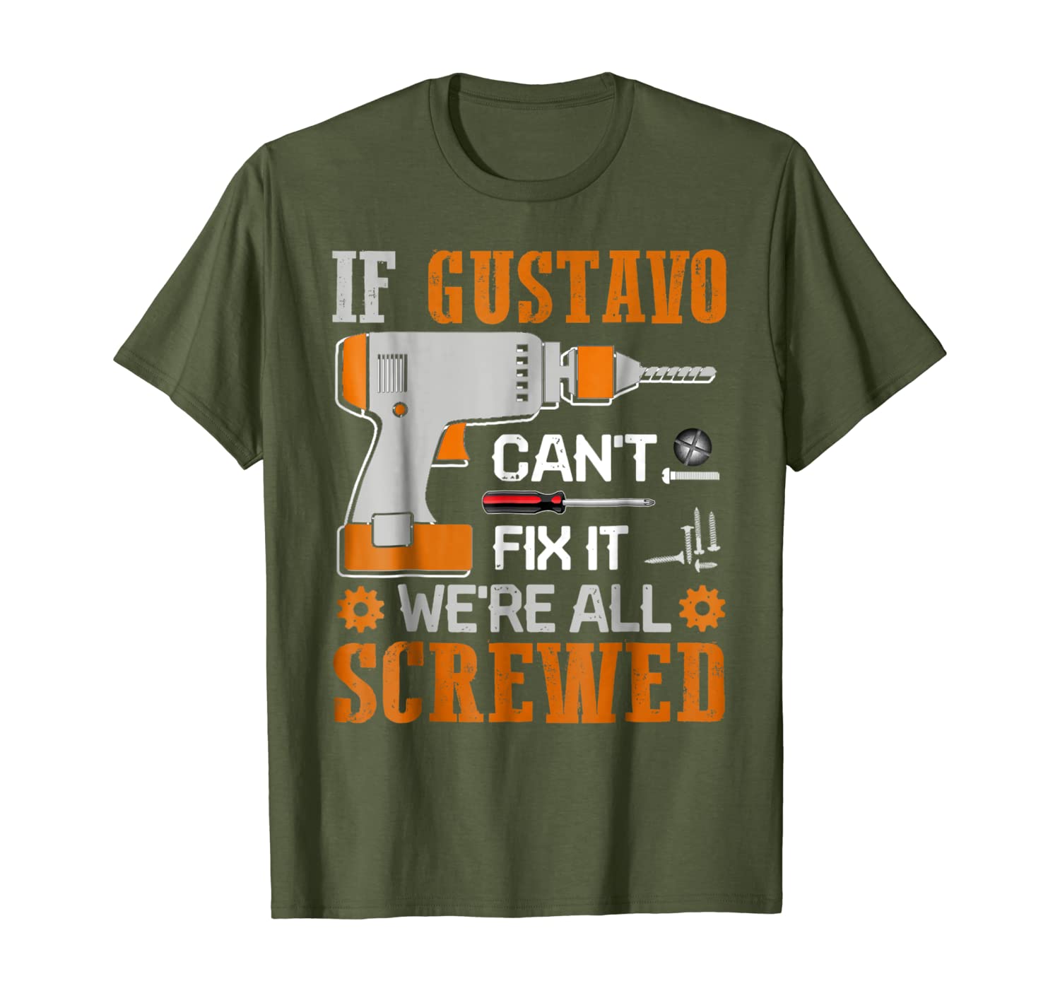 If GUSTAVO Can&#039;t Fix it We&#039;re All Screwed Gift T-Shirt-image-703602446