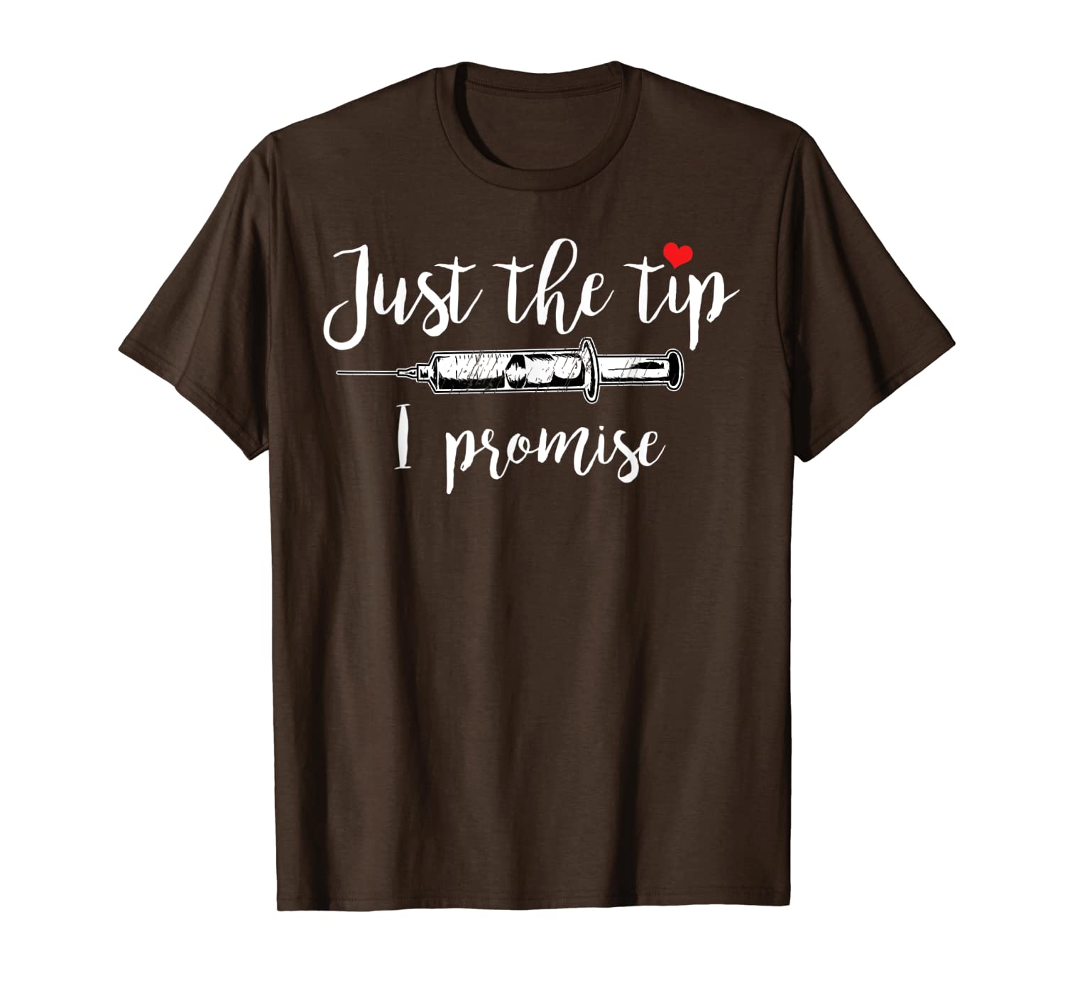 

just the tip i promise nurse quote gift t-shirt, White;black