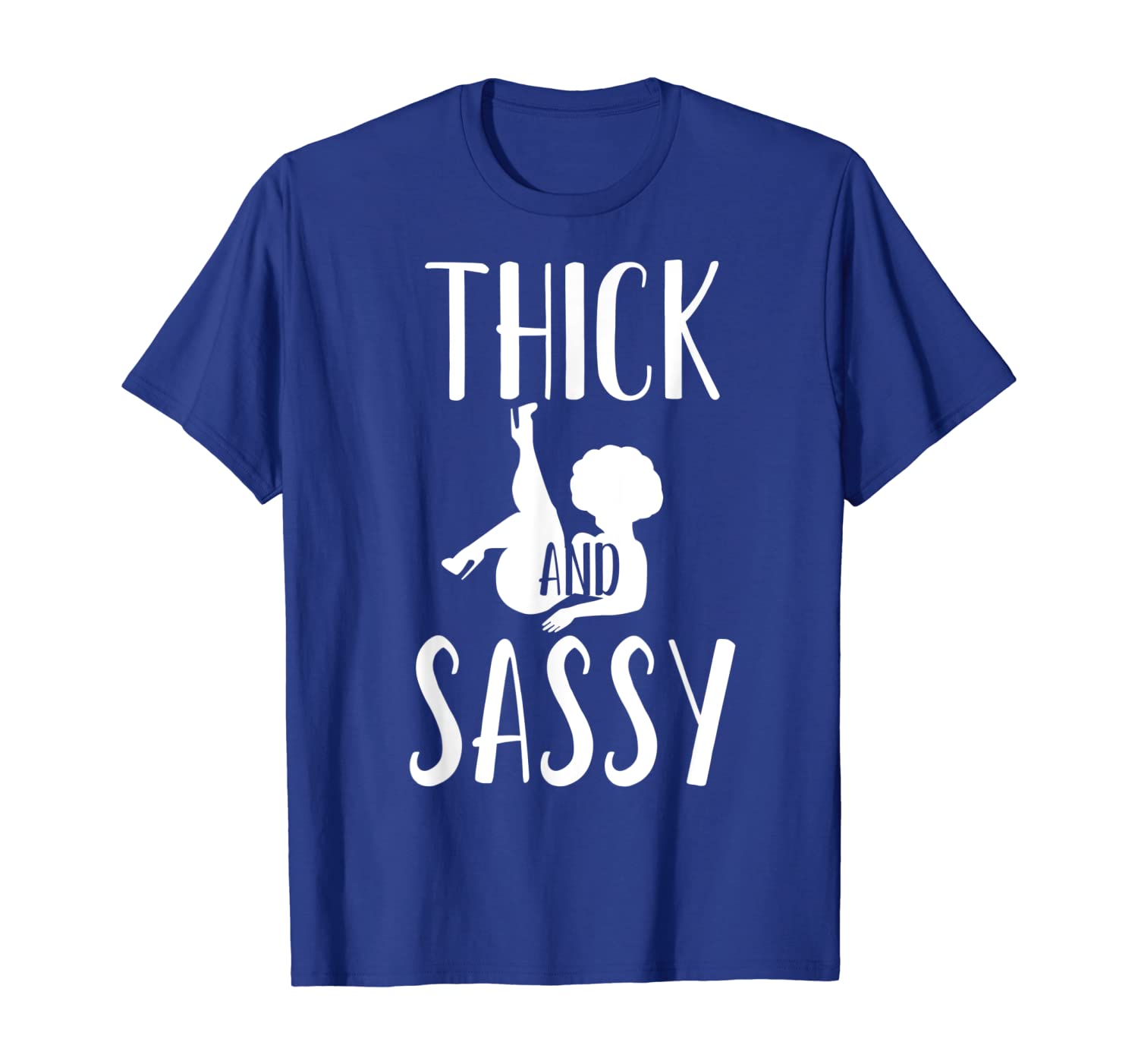 

Thick and Sassy T Shirt Body Acceptance Body Positive Gift, White;black