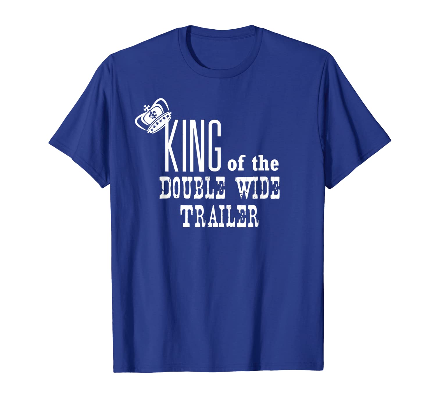 

king of the double wide trailer men women t shirt, White;black