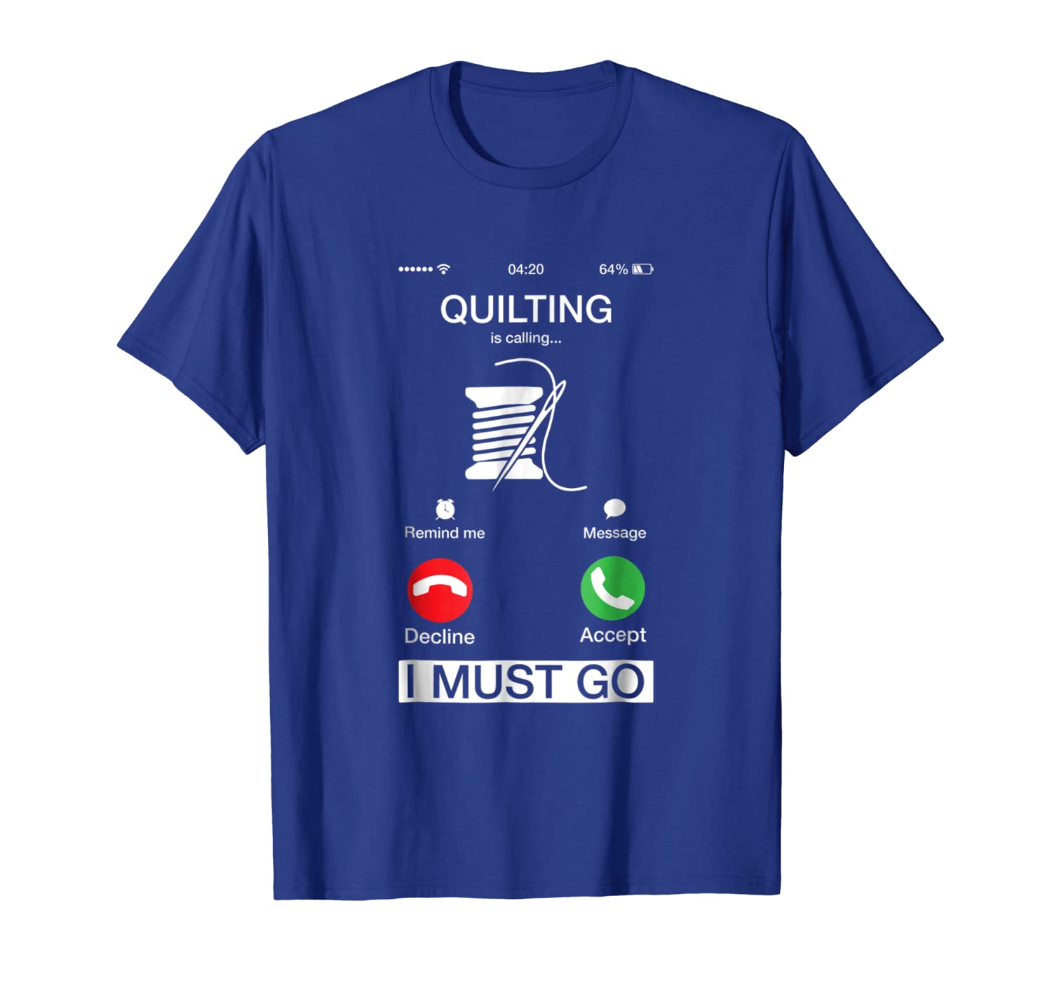 

Quilting Is Calling And I Must Go Funny Phone Screen T-Shirt, White;black