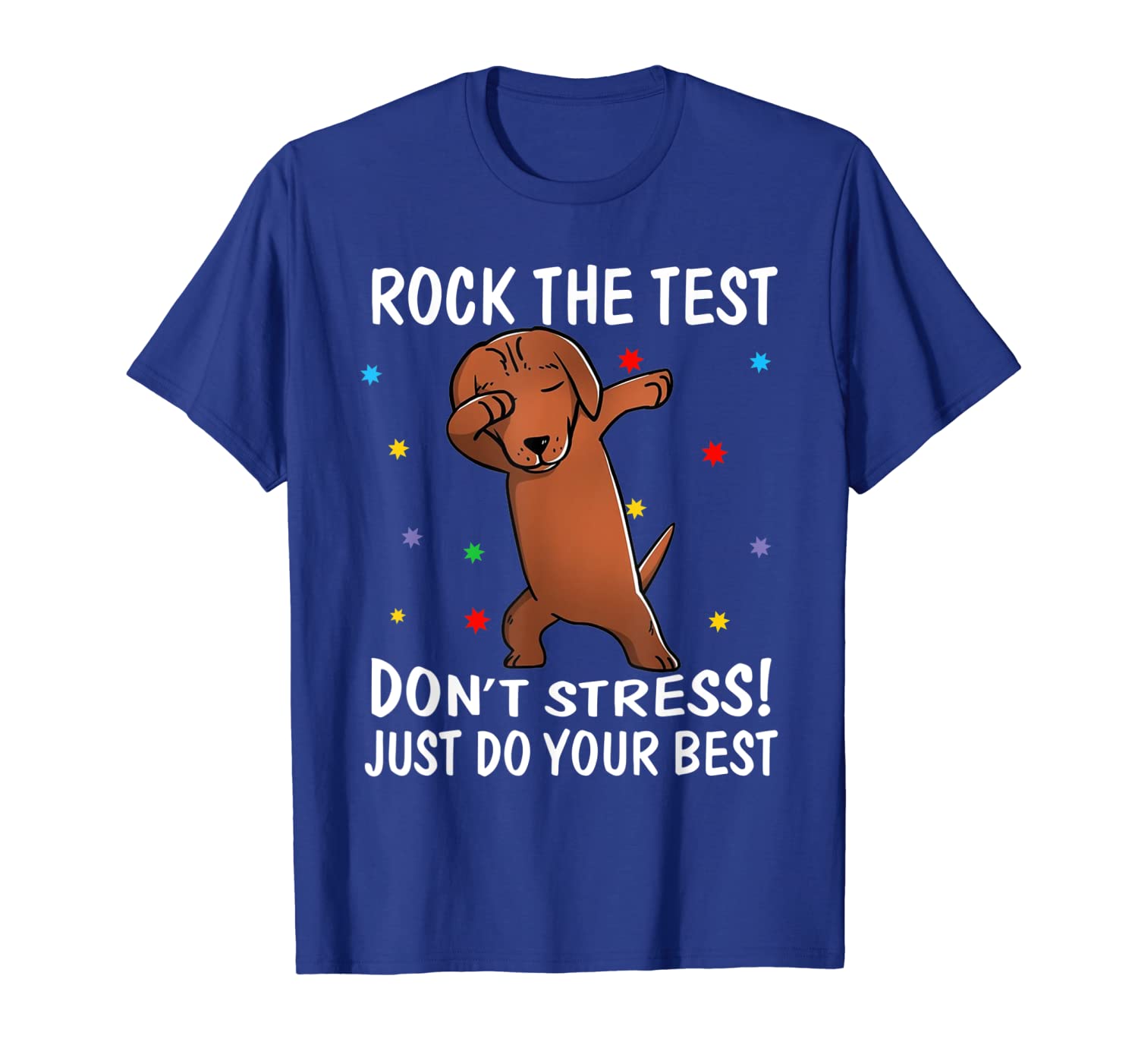 

Rock The Test Don't Stress Just Do Your Best Dachshund Shirt, White;black